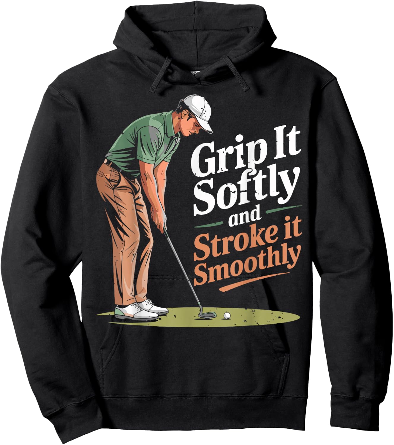 Grip it Softly and Stroke it Smoothly Golfing Golfer Golf Hoodie - Hoodie | Black