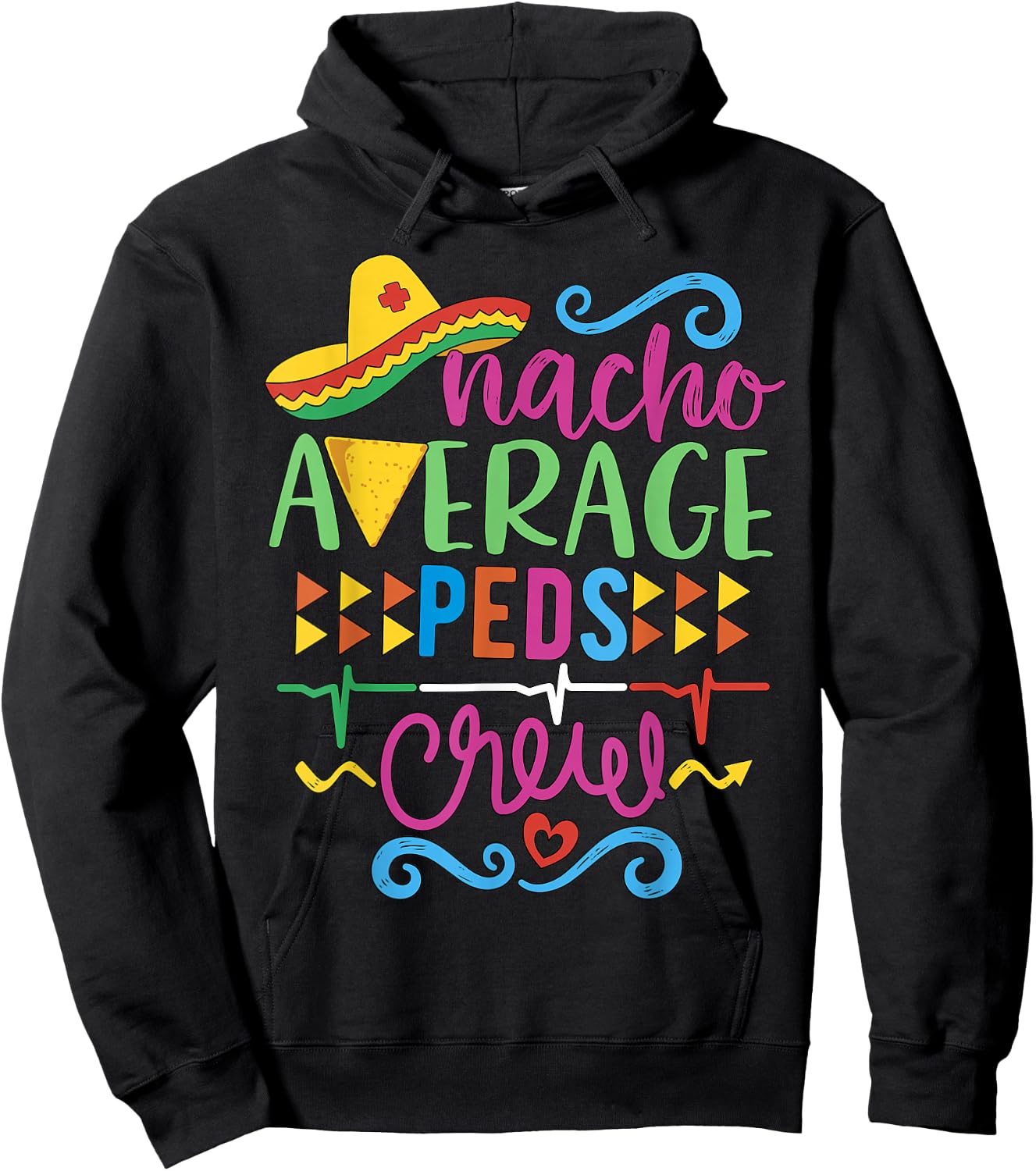 Pediatrician Nurse RN Pediatric Tech Nacho Average Peds Crew Hoodie - Hoodie | Black