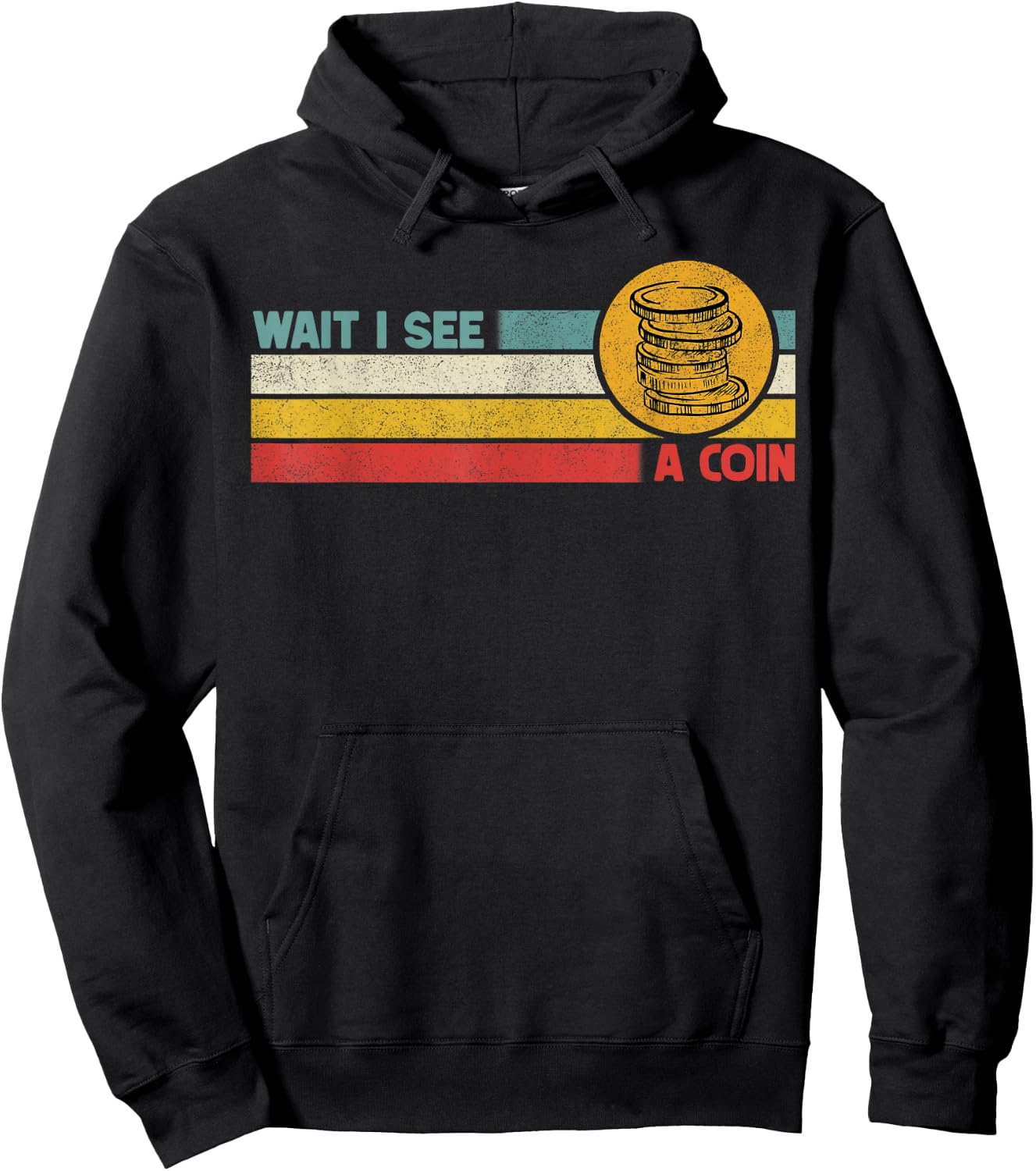 Funny Coin Collector Wait I See A Coin Vintage Retro Hoodie - Hoodie | Black