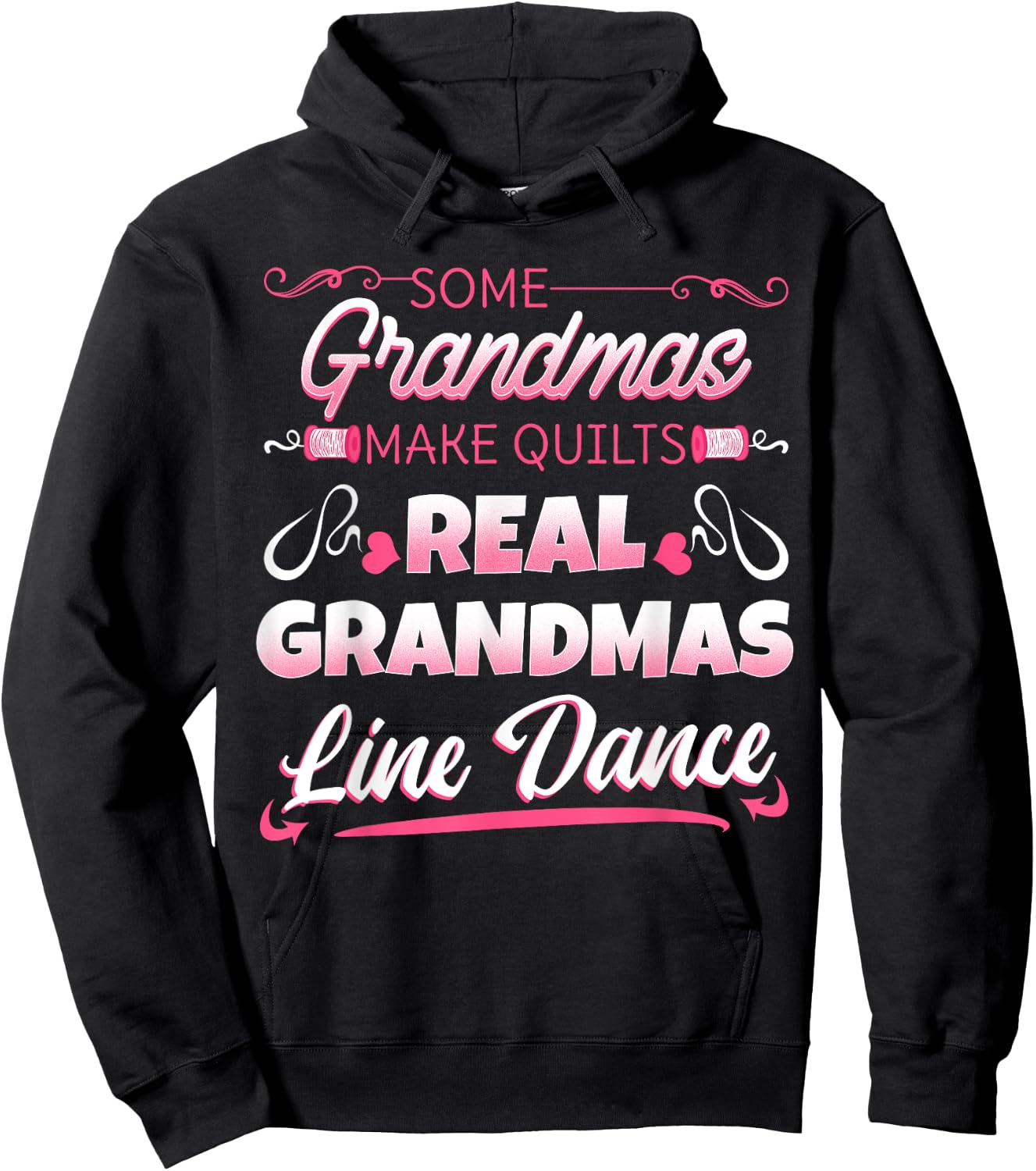 Some Grandmas Make Quilts Real Grandmas Line Dance Hoodie - Hoodie | Black