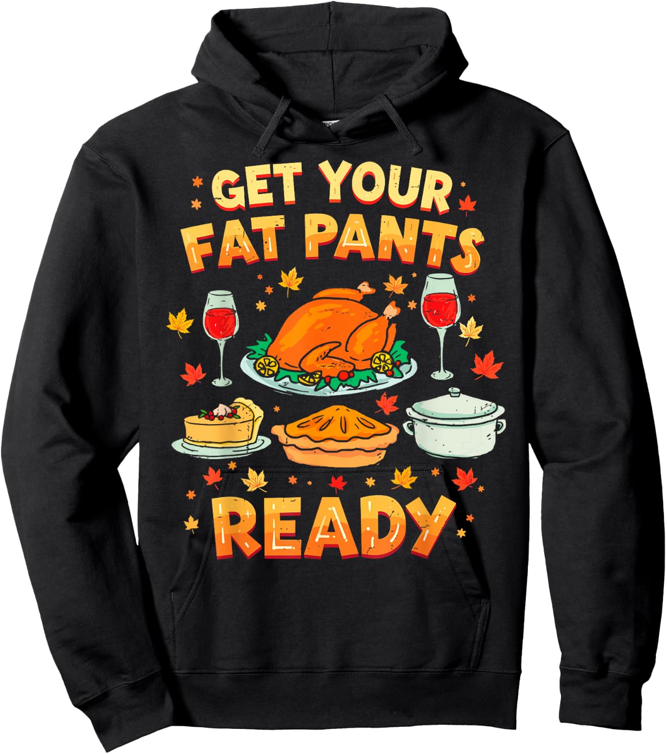 Get Your Fat Pants Ready Funny Thanksgiving Family Dinner Hoodie - Hoodie | Black