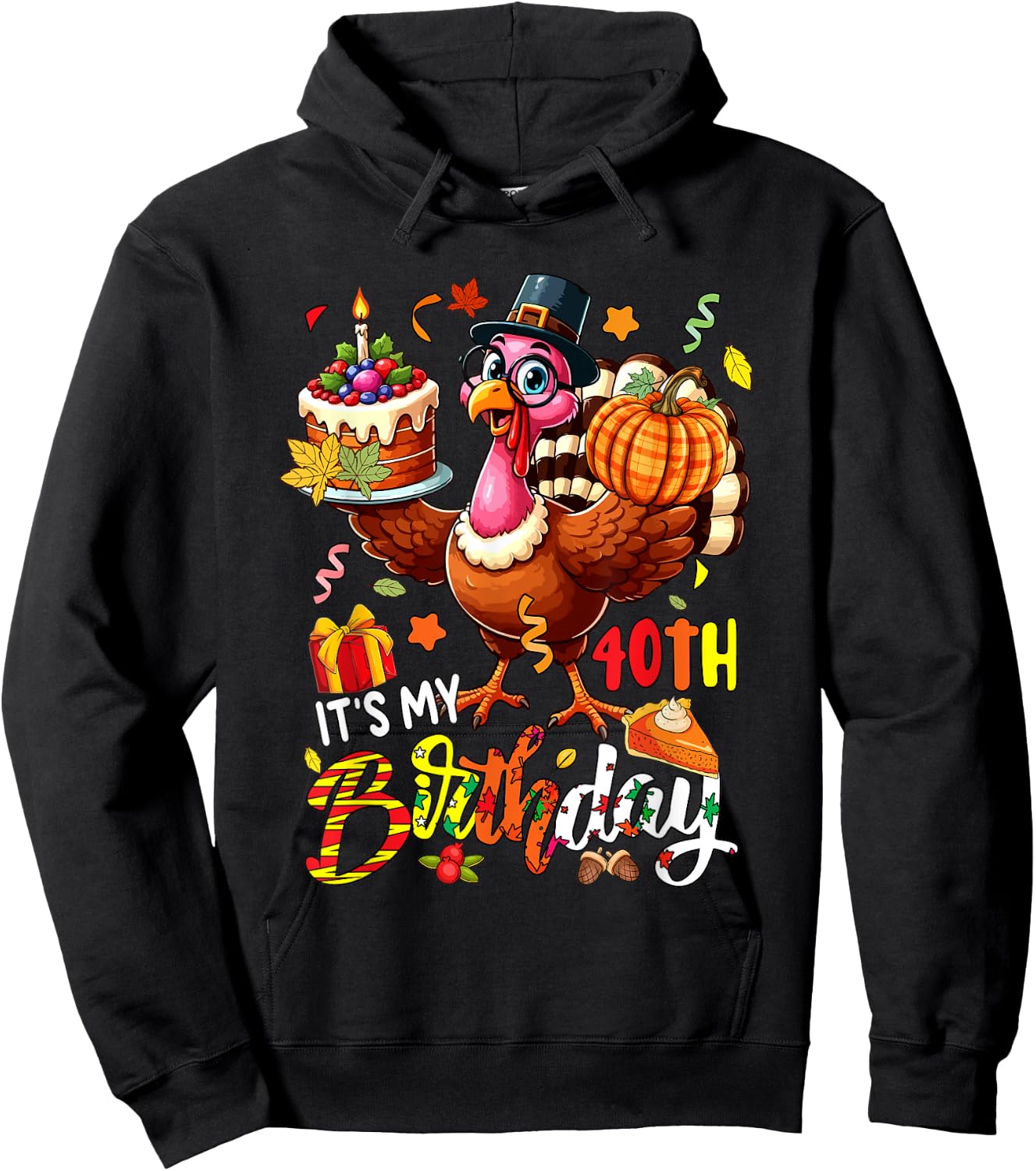 It's My 40th Birthday Thanksgiving Turkey Autumn Funny Party Hoodie - Hoodie | Black