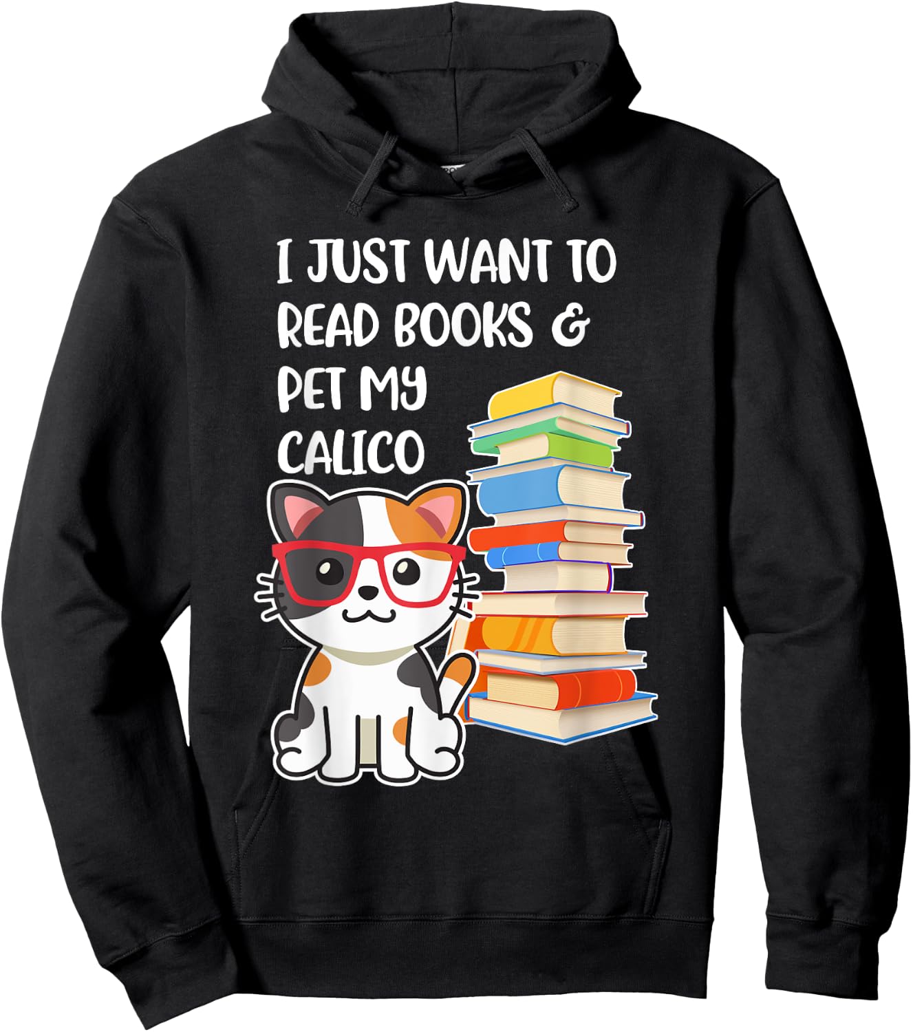 I Just Want to Read Books and Pet My Calico Kitty Cat Hoodie - Hoodie | Black