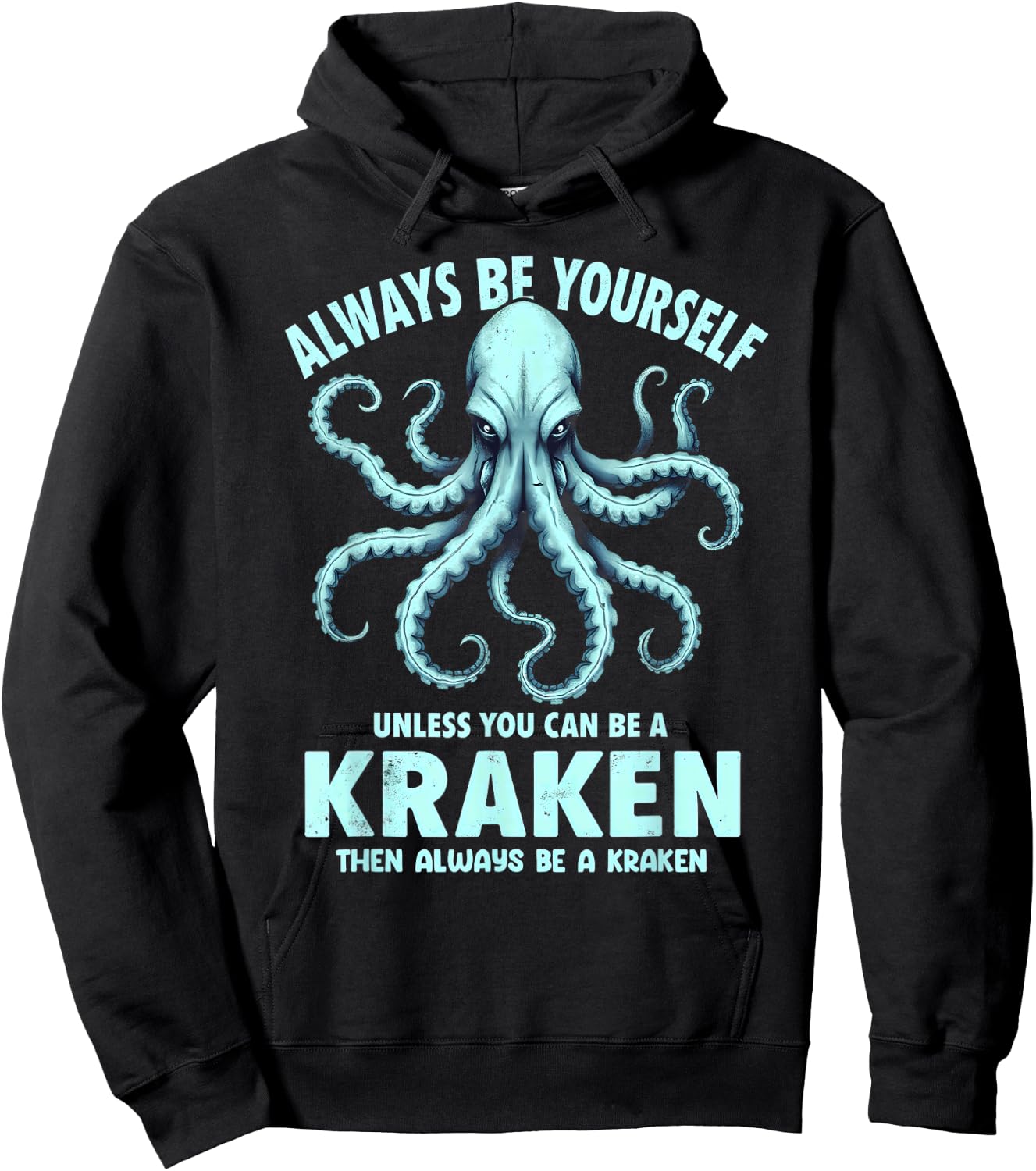 Always Be Yourself Unless You Can Be A Kraken Hoodie - Hoodie | Black