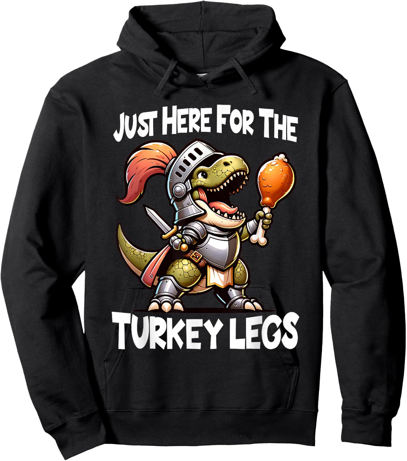 Just Here For The Turkey Legs T-Rex Dinosaur Medieval Knight Hoodie - Hoodie | Black