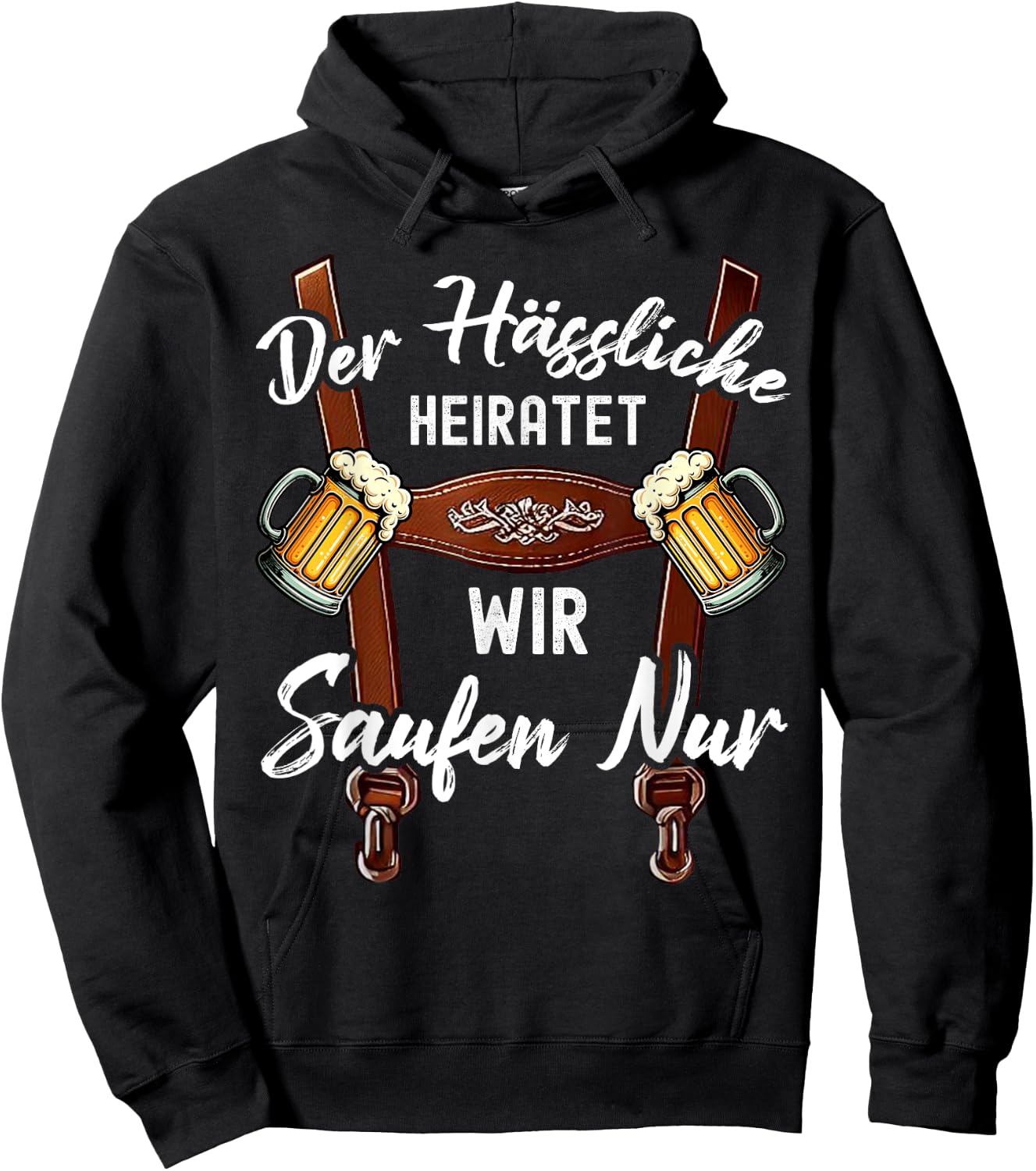Der Hässliche Heiratet Wir Saufen Nur Lustiges Polterabend Hoodie - Hoodie | Black