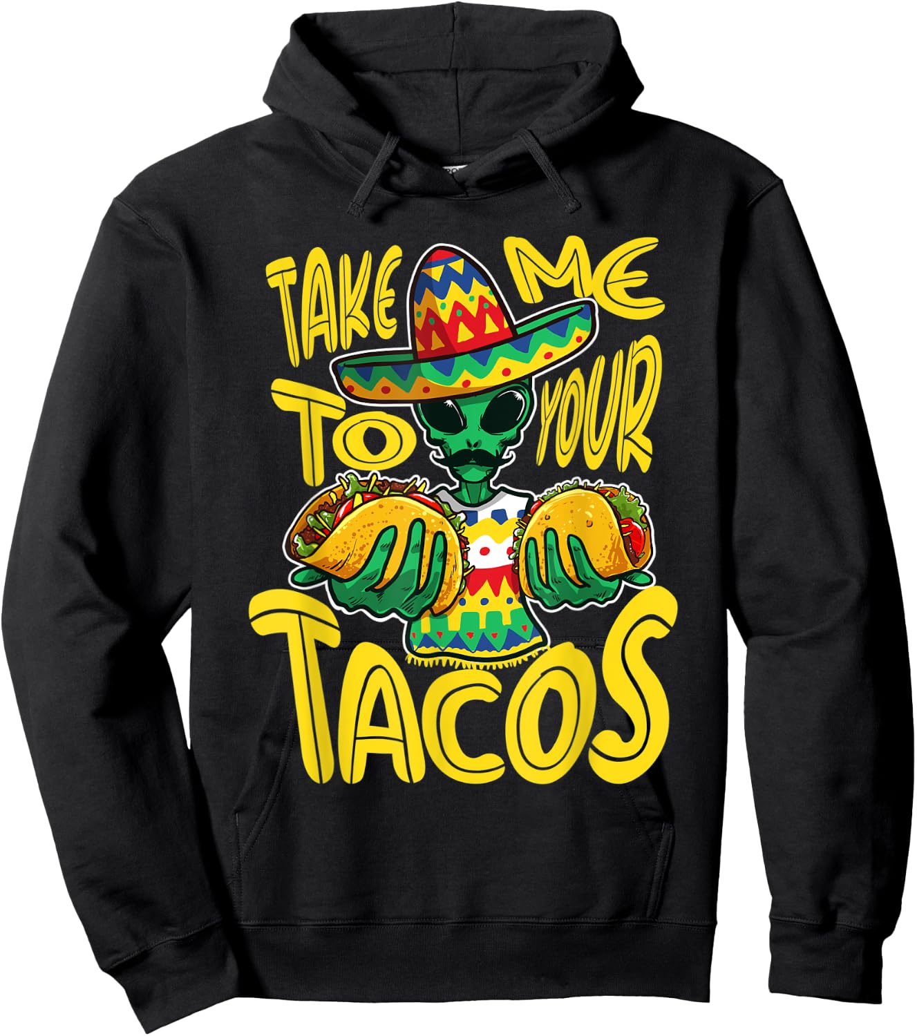 Take Me To Your Tacos Alien Funny Mexican Food Lover Hoodie - Hoodie | Black