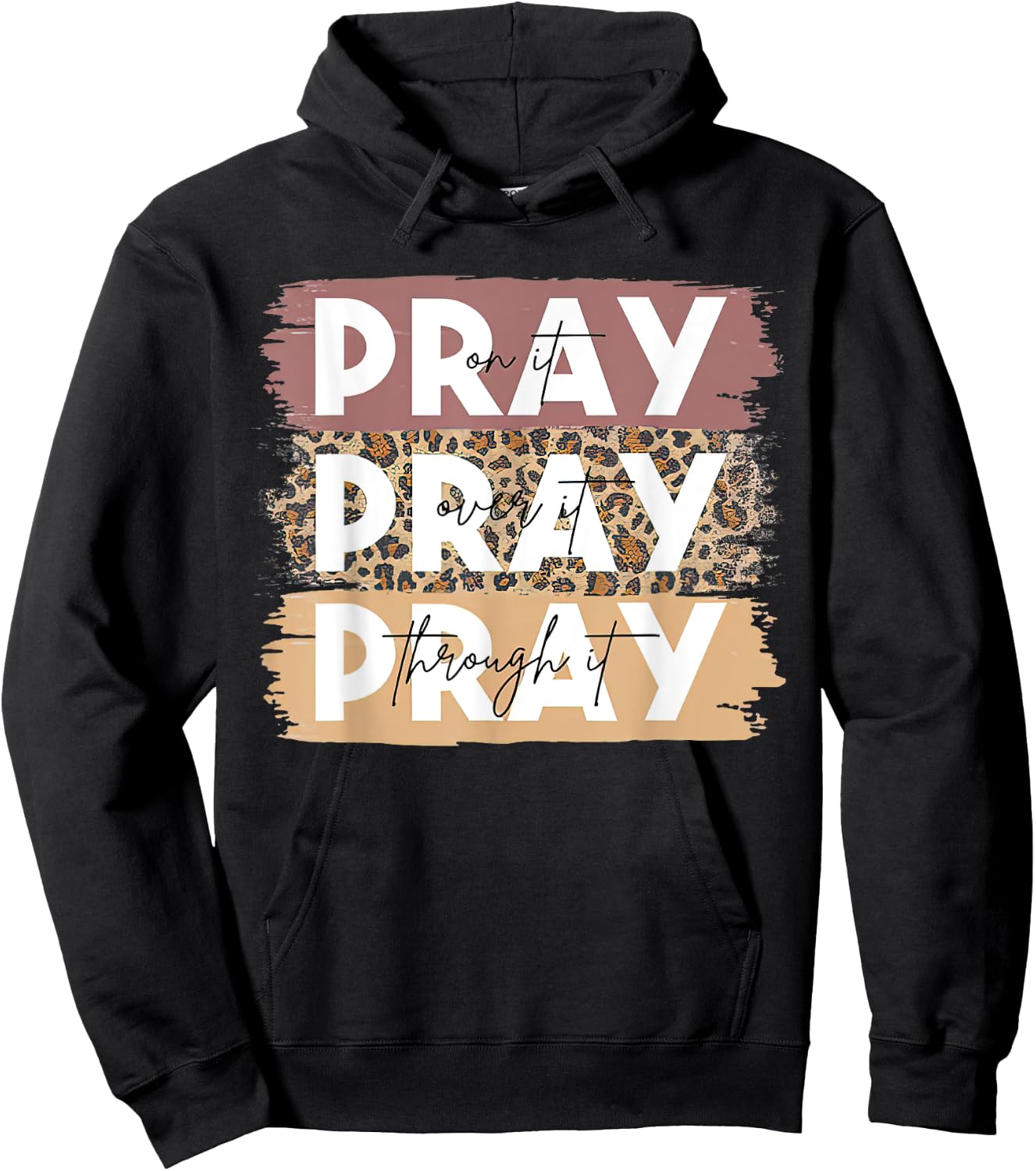 Pray On It Pray Over It Pray Through It Leopard Christian Hoodie - Hoodie | Black