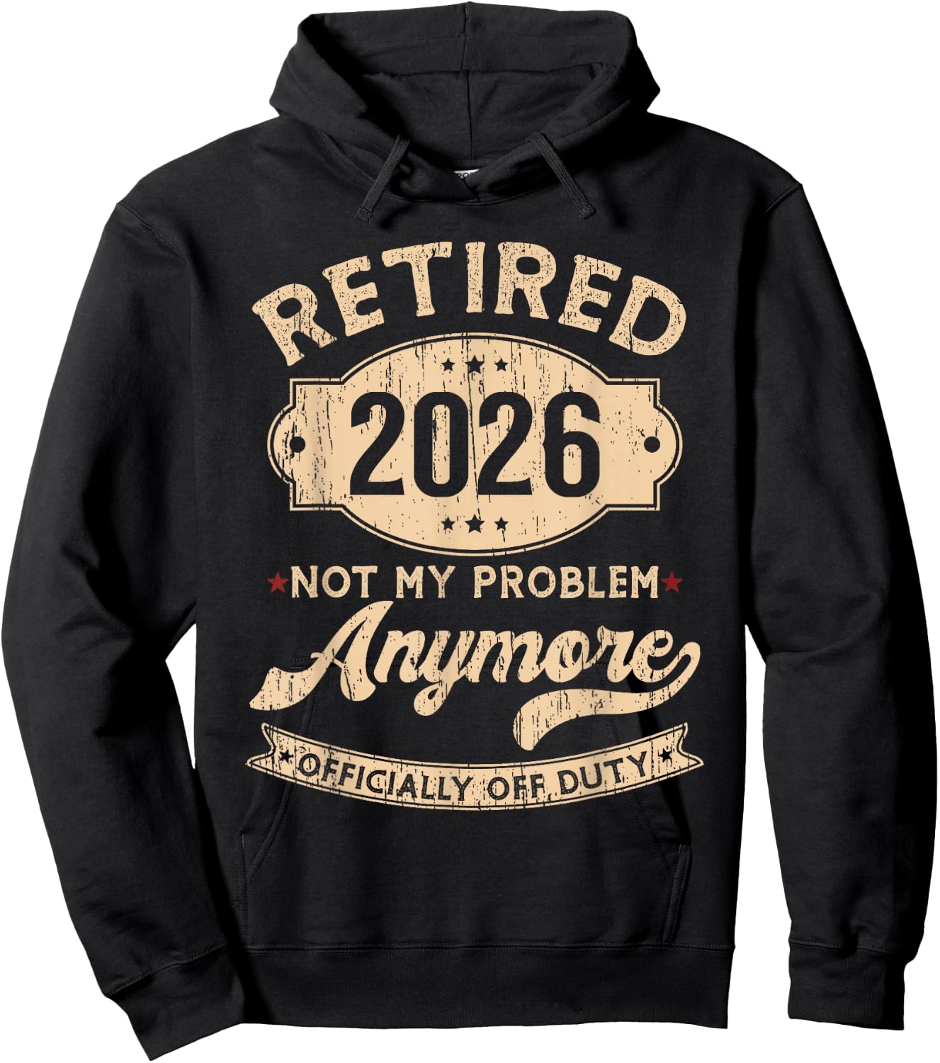Retired 2026 Not My Problem Anymore Funny Retirement Party Hoodie - Hoodie | Black