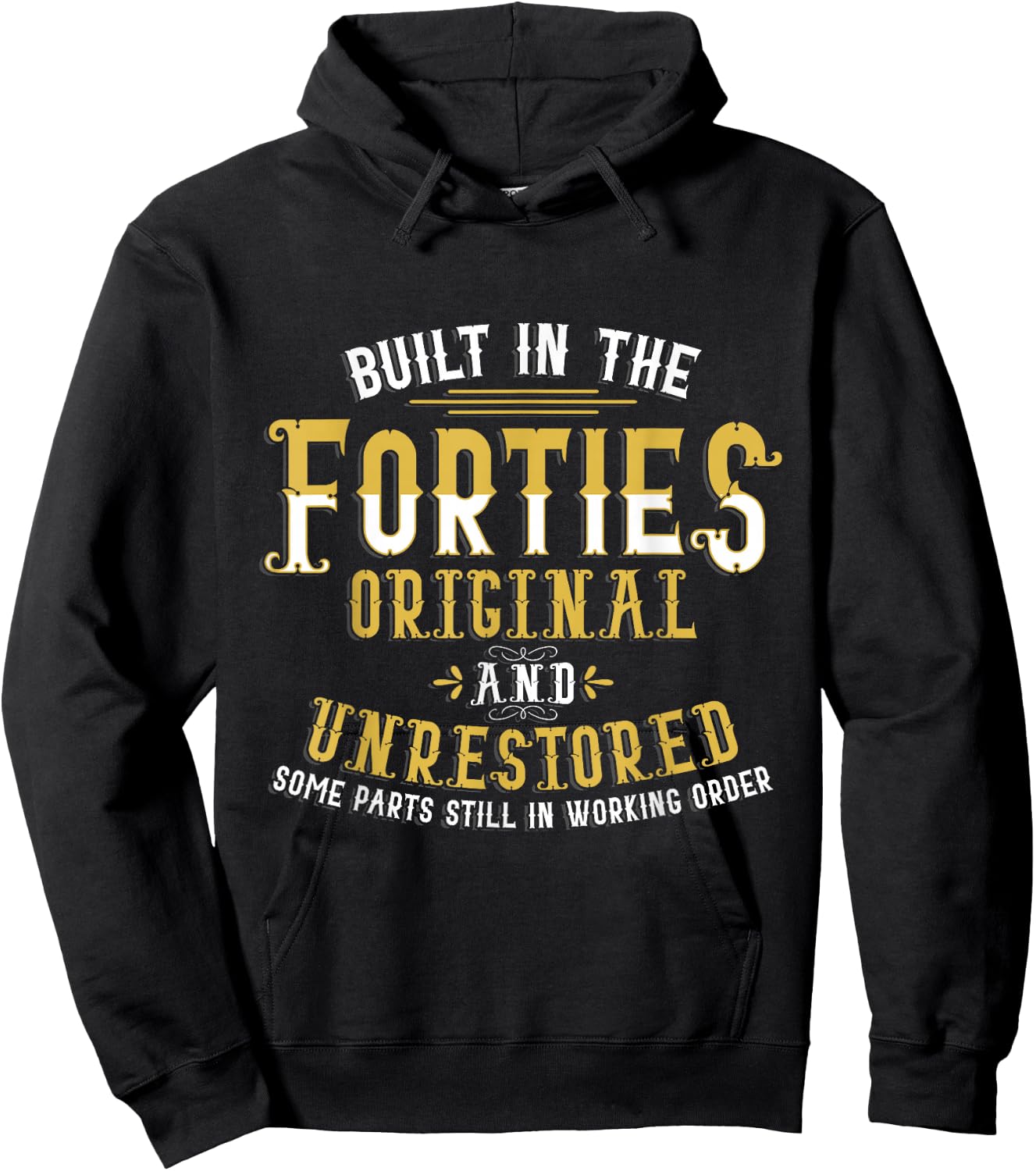 Built in The Forties Original Unrestored 70th Birthday Funny Small Hoodie - Hoodie | Black