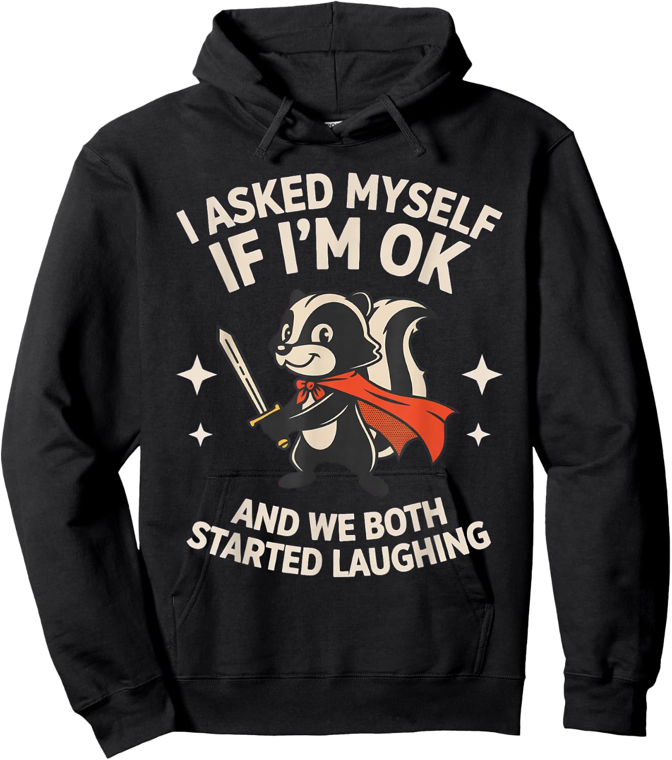 I Asked Myself If I'm Ok and We Both Started Laughing Skunk Hoodie - Hoodie | Black