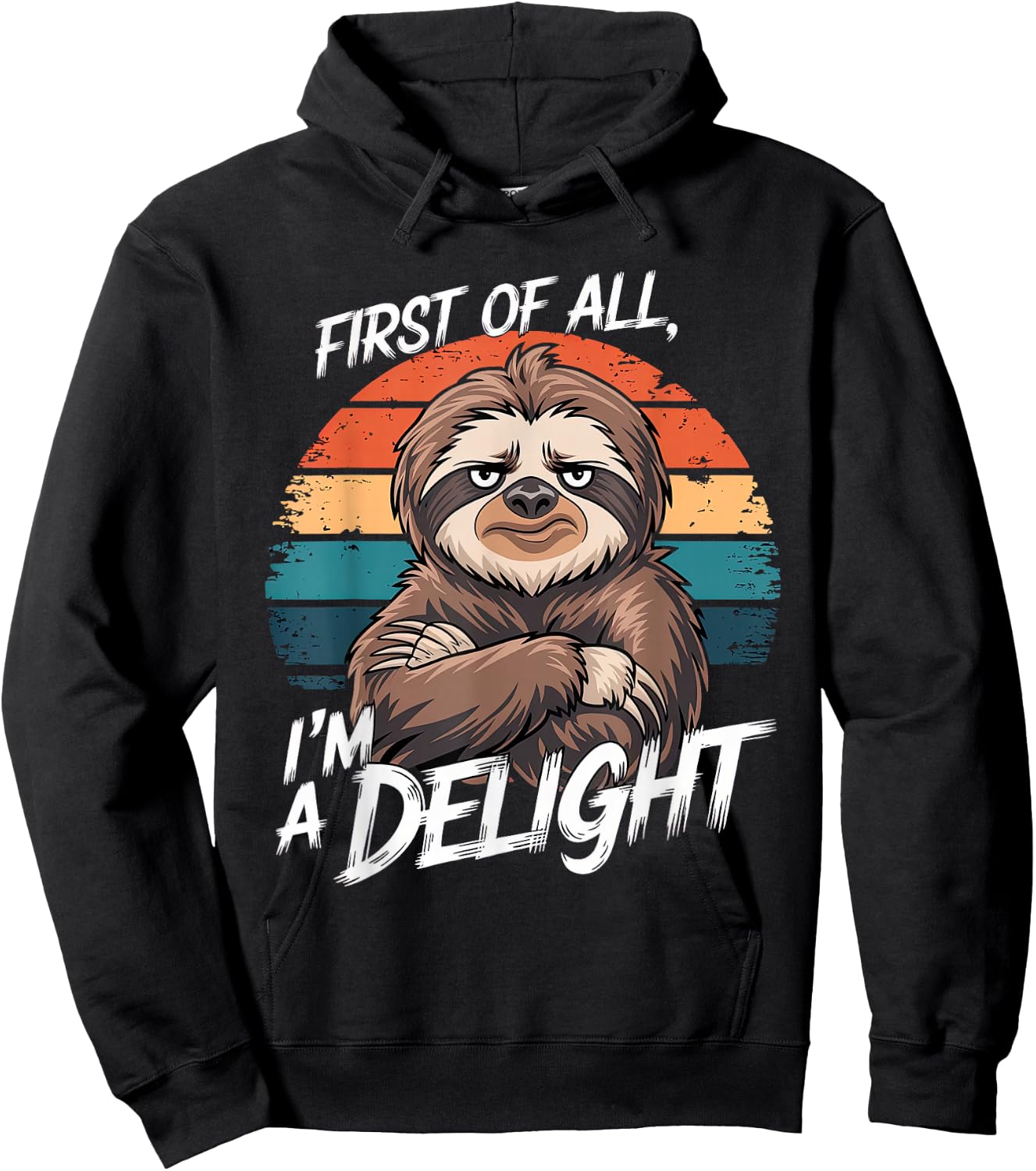 Funny Sloth Quote, First of All, I'm a Delight Hoodie - Hoodie | Black