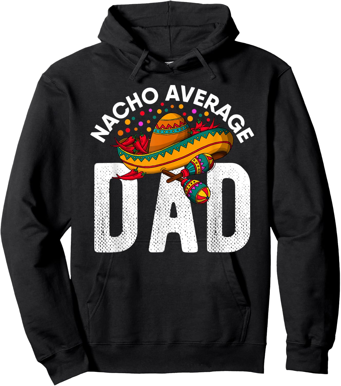 Mexican Fathers Day 2021 Nacho Average Dad Cinco De Mayo Hoodie - Hoodie | Black