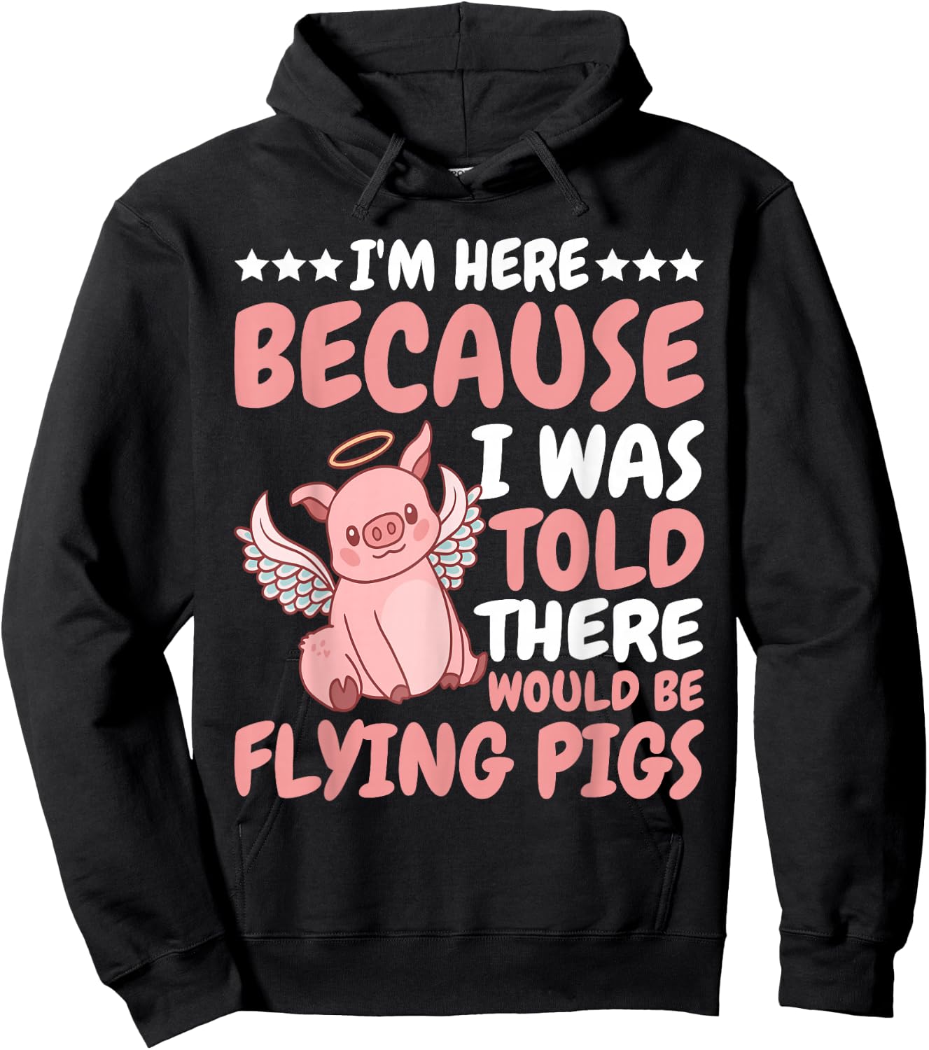 I'm Here Because I Was Told There Would Be Flying Pigs Hoodie - Hoodie | Black