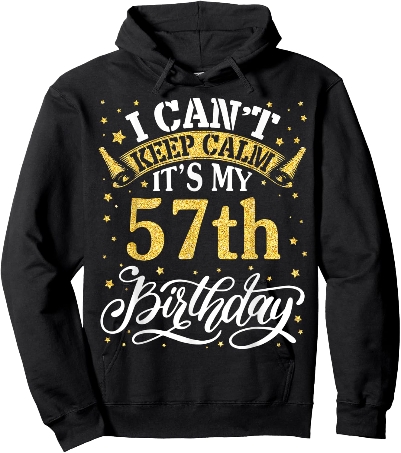 I Can't Keep Calm It's My 57th Birthday Happy 57 Years To Me Hoodie - Hoodie | Black