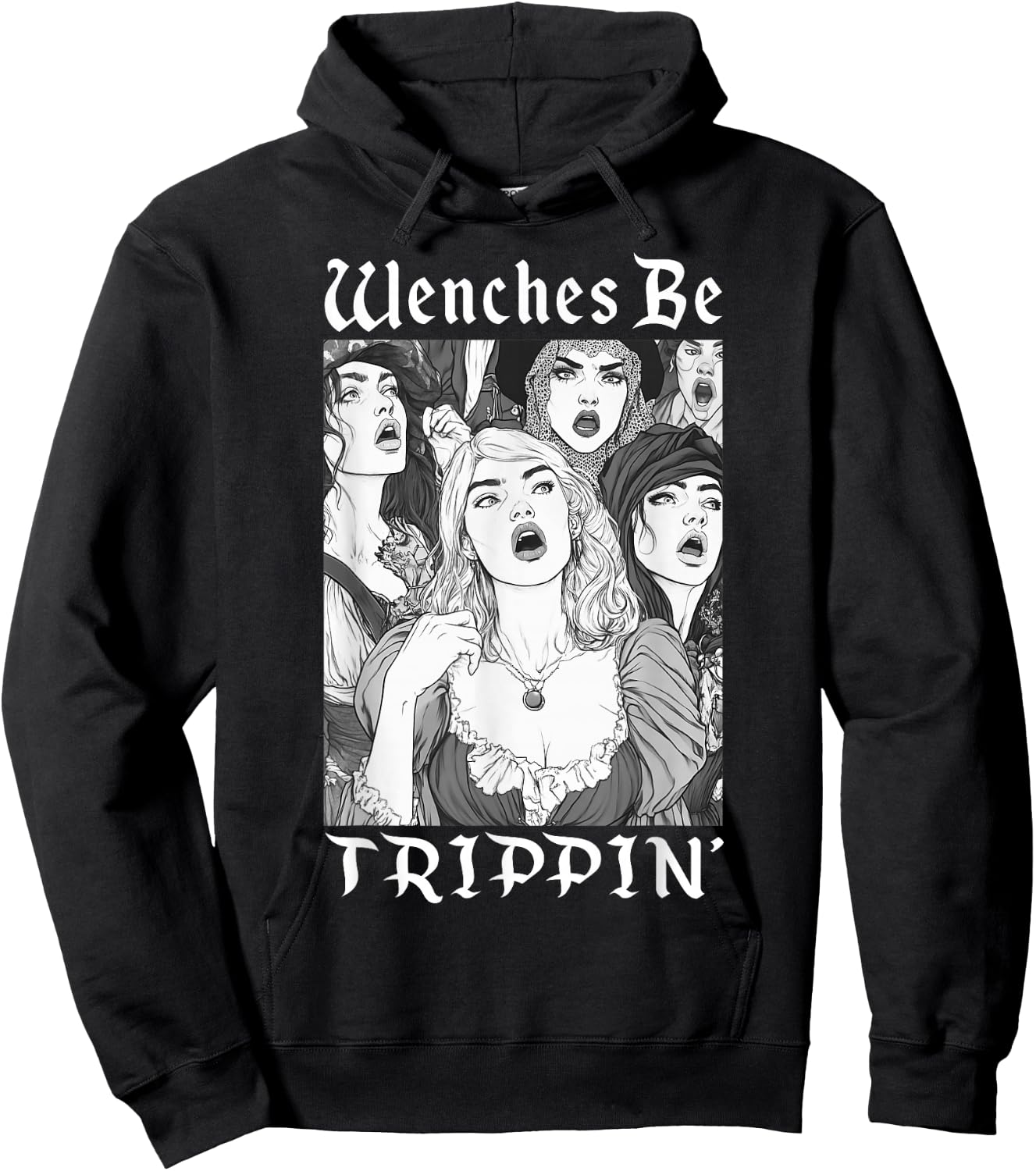 Wenches Be Trippin' Funny Renaissance Fair Medieval Festival Hoodie - Hoodie | Black