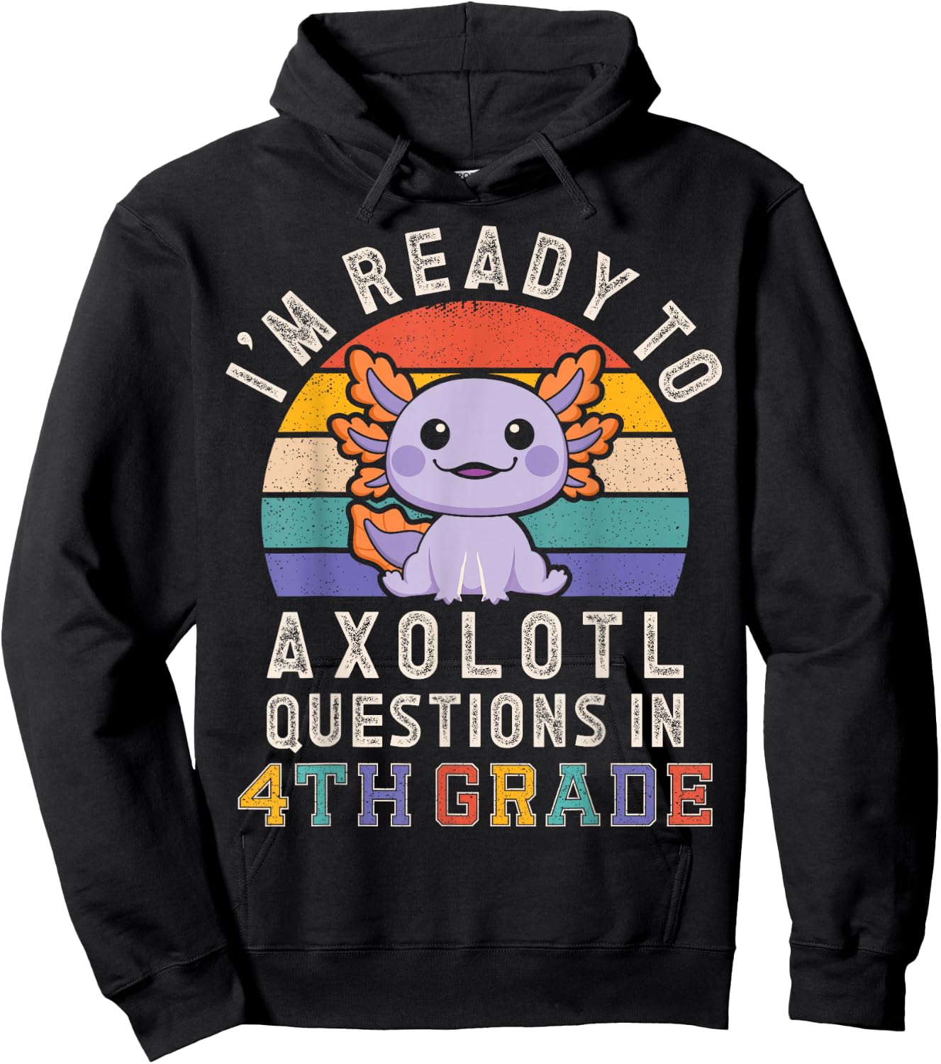 I'm Ready to Axolotl Questions in 4th Grade Back to School Hoodie - Hoodie | Black