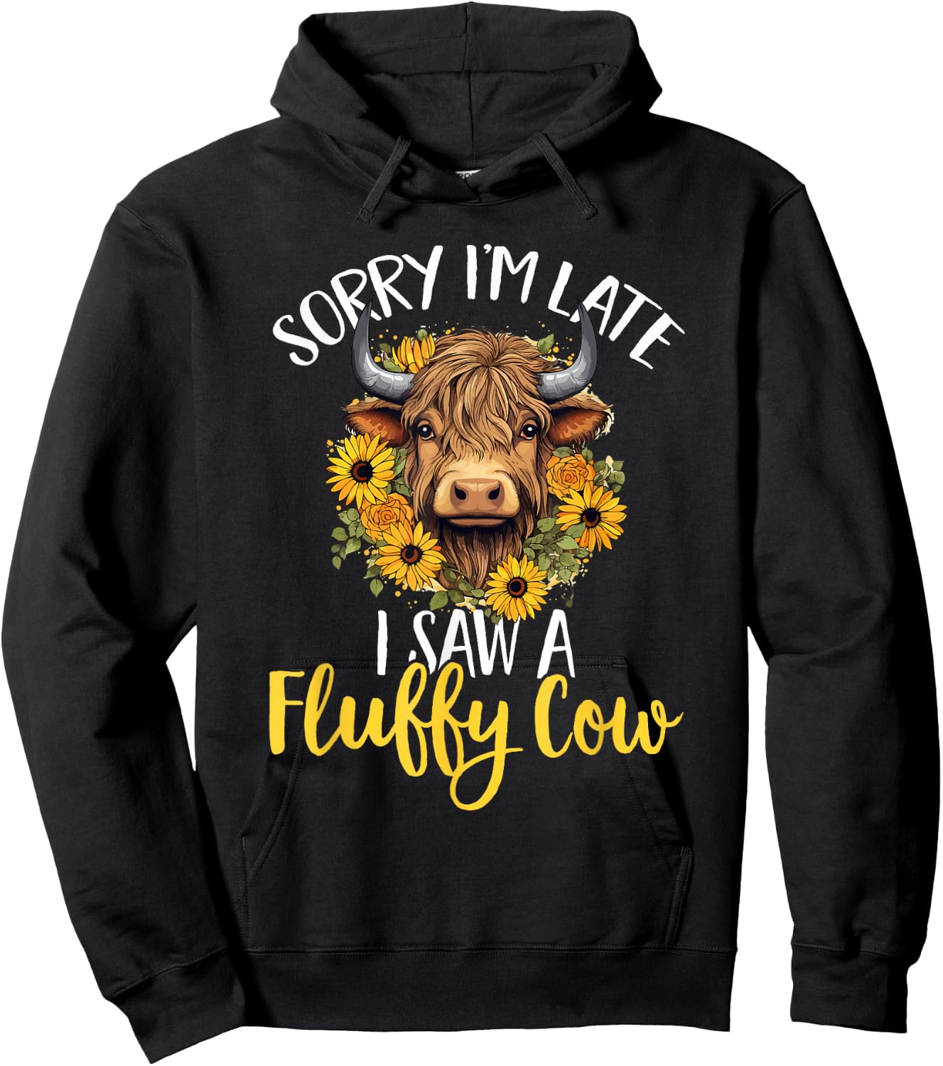 Scottish Highland Cow - Sorry I'm Late I Saw A Fluffy Cow Hoodie - Hoodie | Black