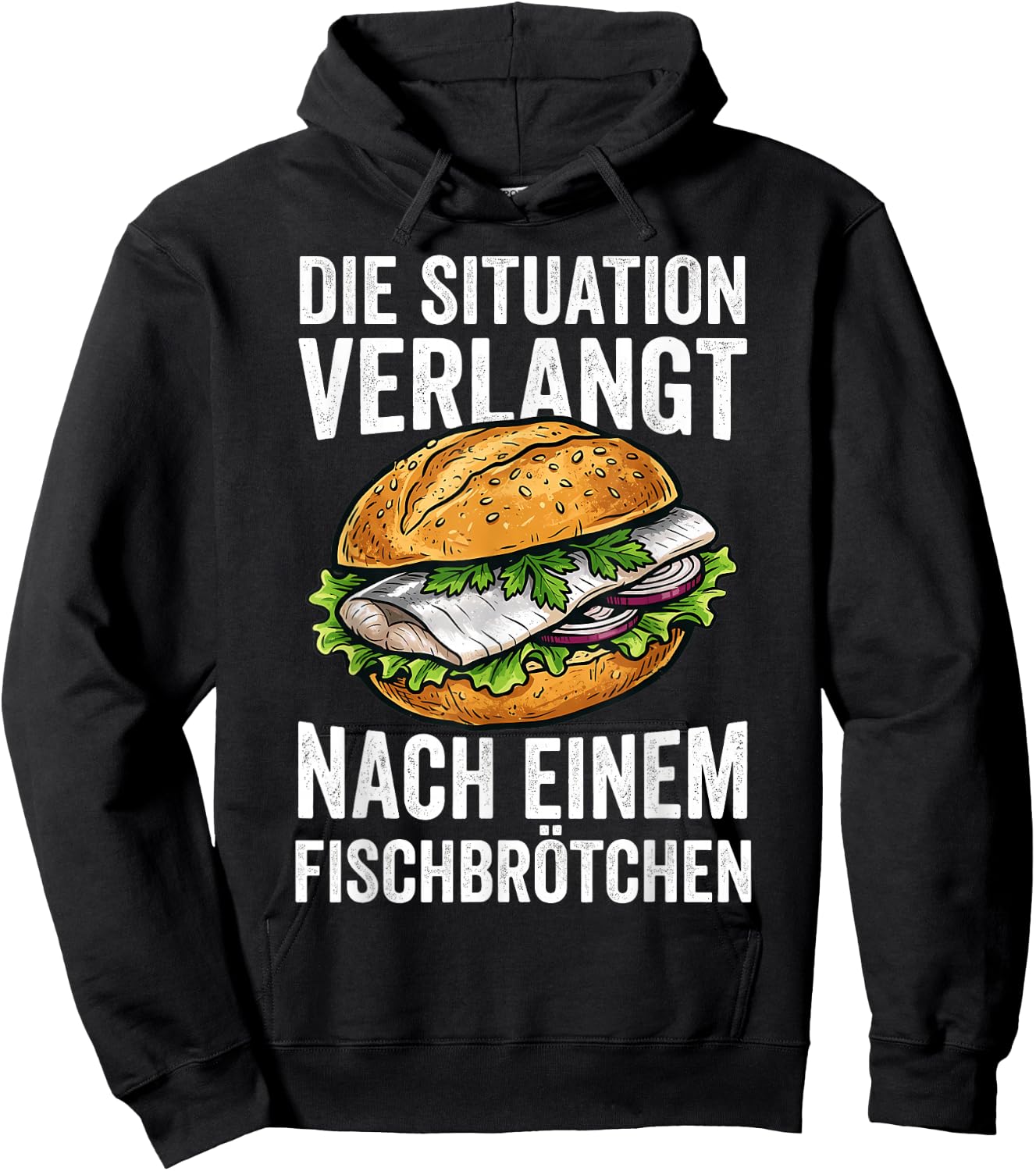 Die Situation Verlangt Nach Einem Fischbrötchen Hoodie - Hoodie | Black