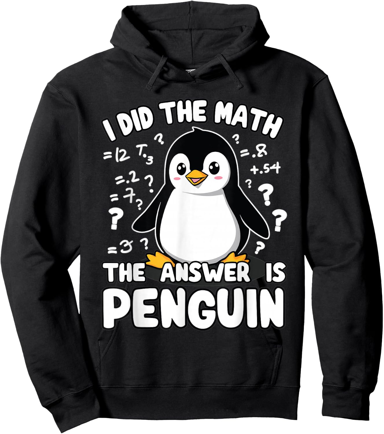 Penguin, I Did The Math The Answer Is Penguin | Funny Math Hoodie - Hoodie | Black
