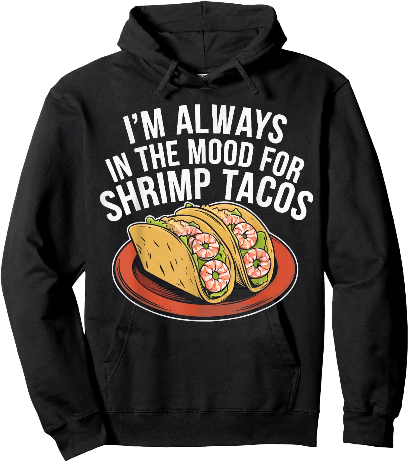 Shrimp Tacos Mexican Food Mexico Cuisine Foodie Hoodie - Hoodie | Black