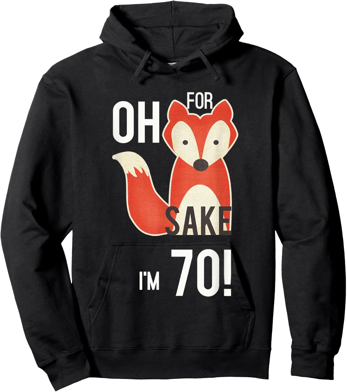 Oh For Fox Sake I'm 70 Birthday Hoodie - Hoodie | Black