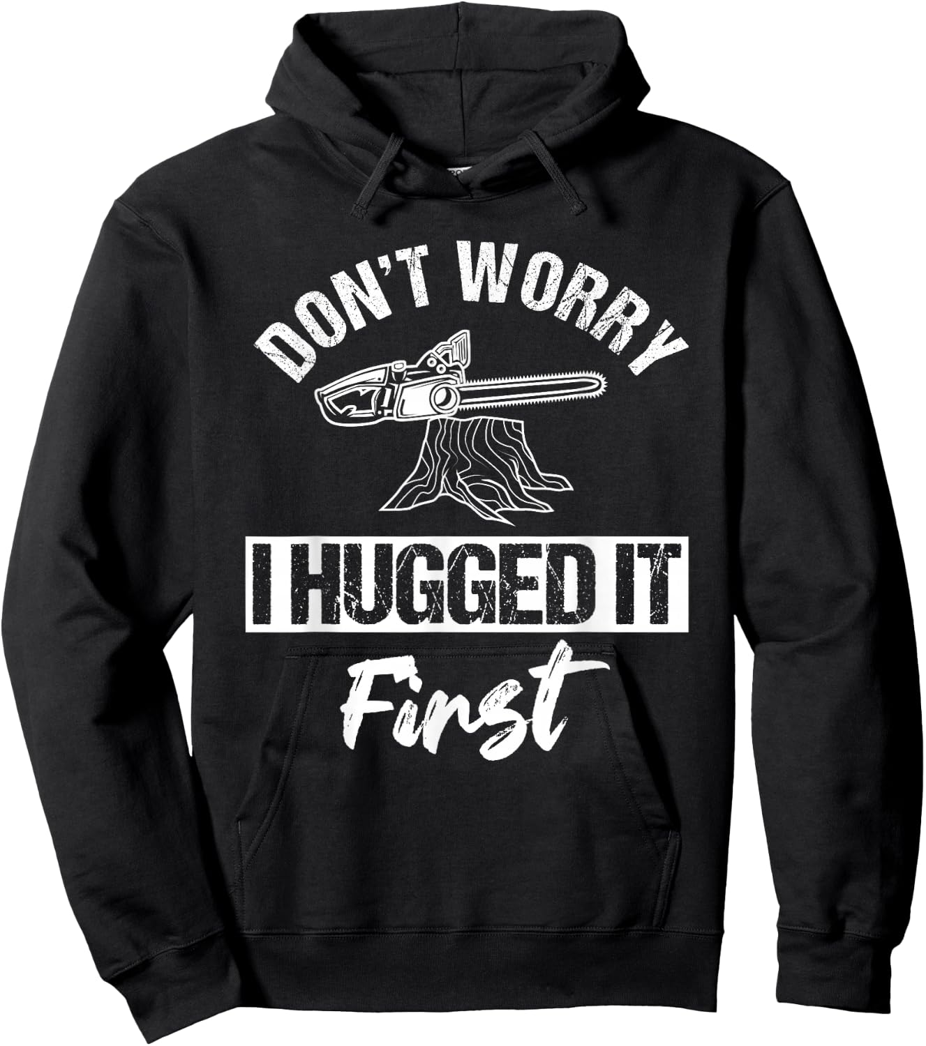Don't Worry I Hugged It First Arborist Tree Surgeon Chainsaw Hoodie - Hoodie | Black