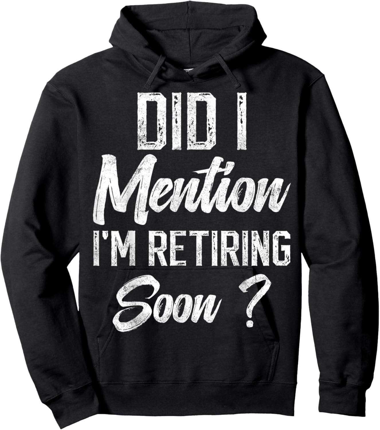 Did I mention I'm retiring soon funny retirement for retired Hoodie - Hoodie | Black