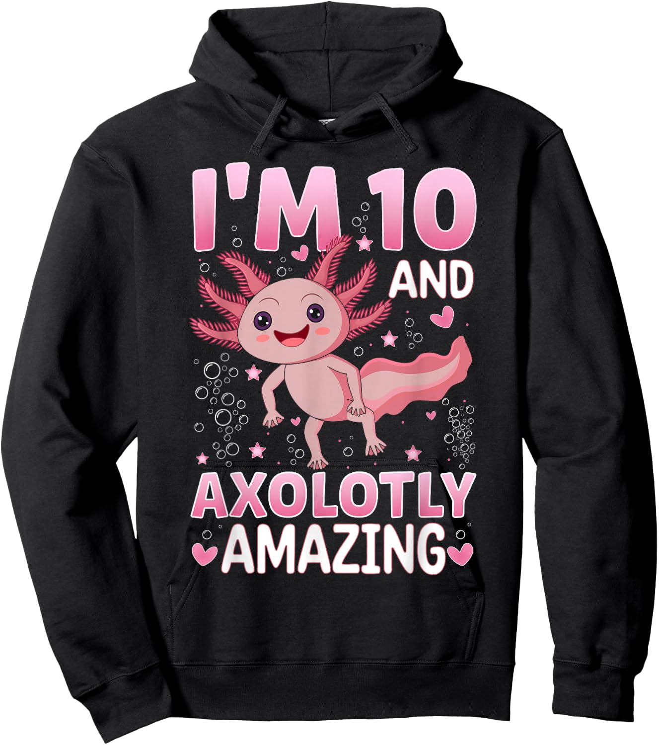 Axolotl 10th Birthday Party - I Am 10 and Axolotly Amazing Hoodie - Hoodie | Black