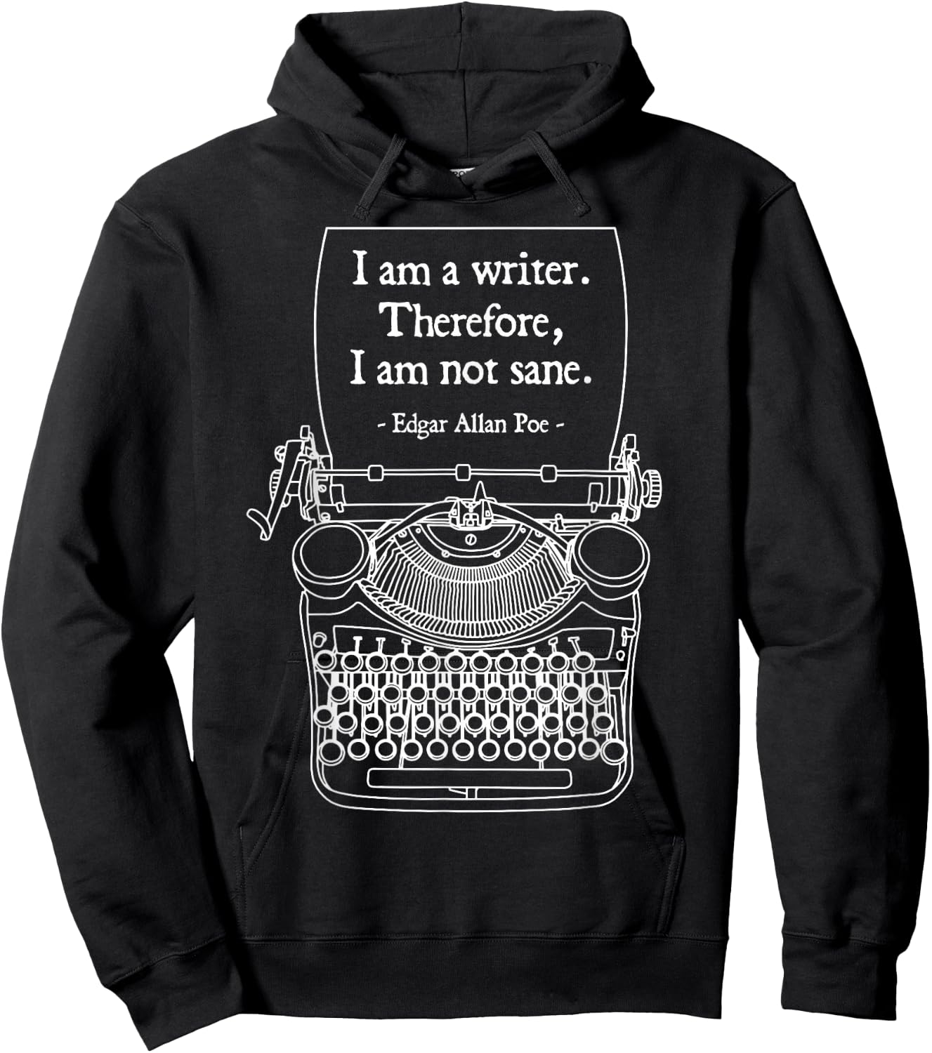 I Am A Writer Therefore I Am Not Sane Poe Author Quote Hoodie - Hoodie | Black