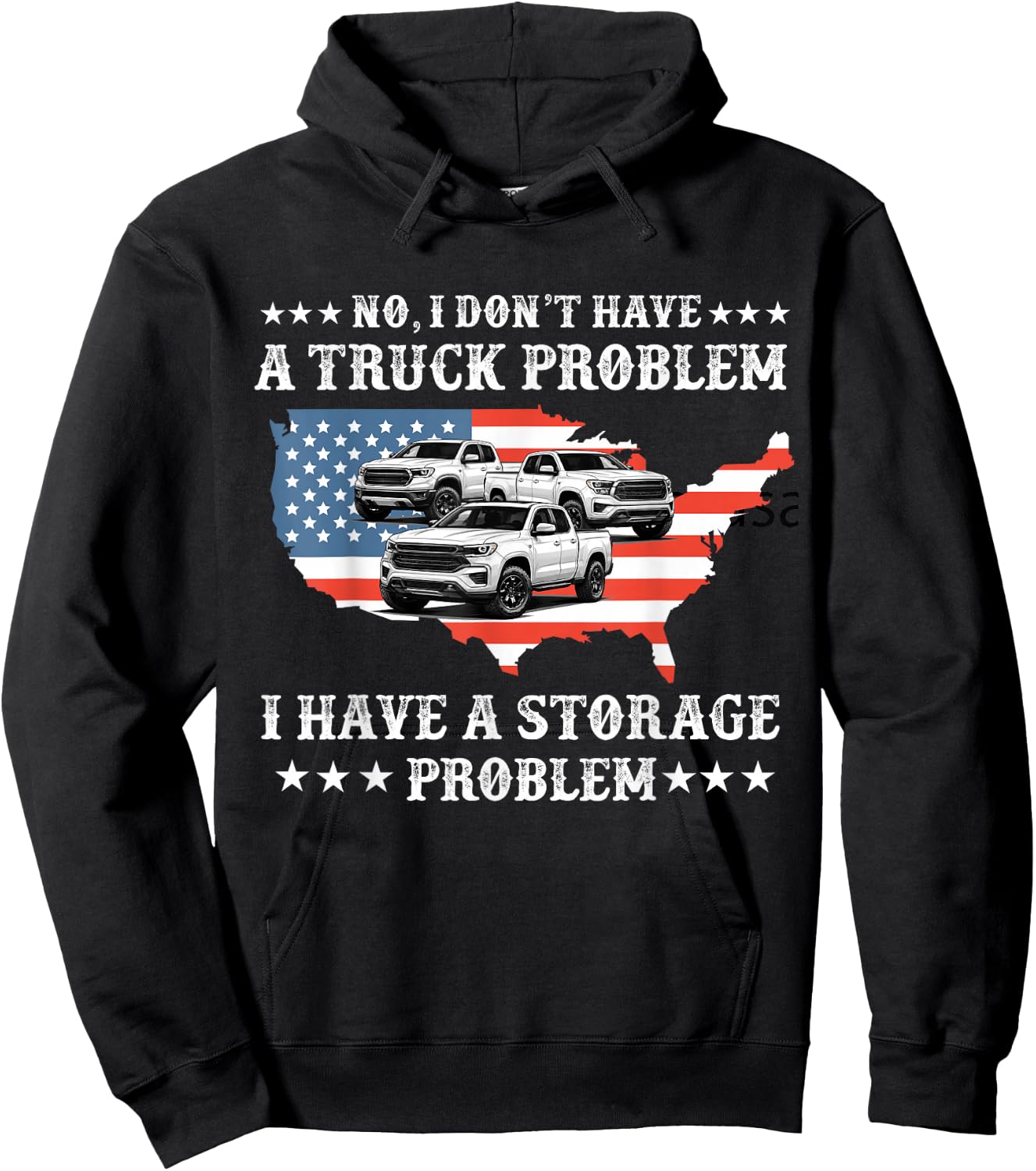 No I Don't Have a Pickup Truck Problem Have Storage Problem Hoodie - Hoodie | Black
