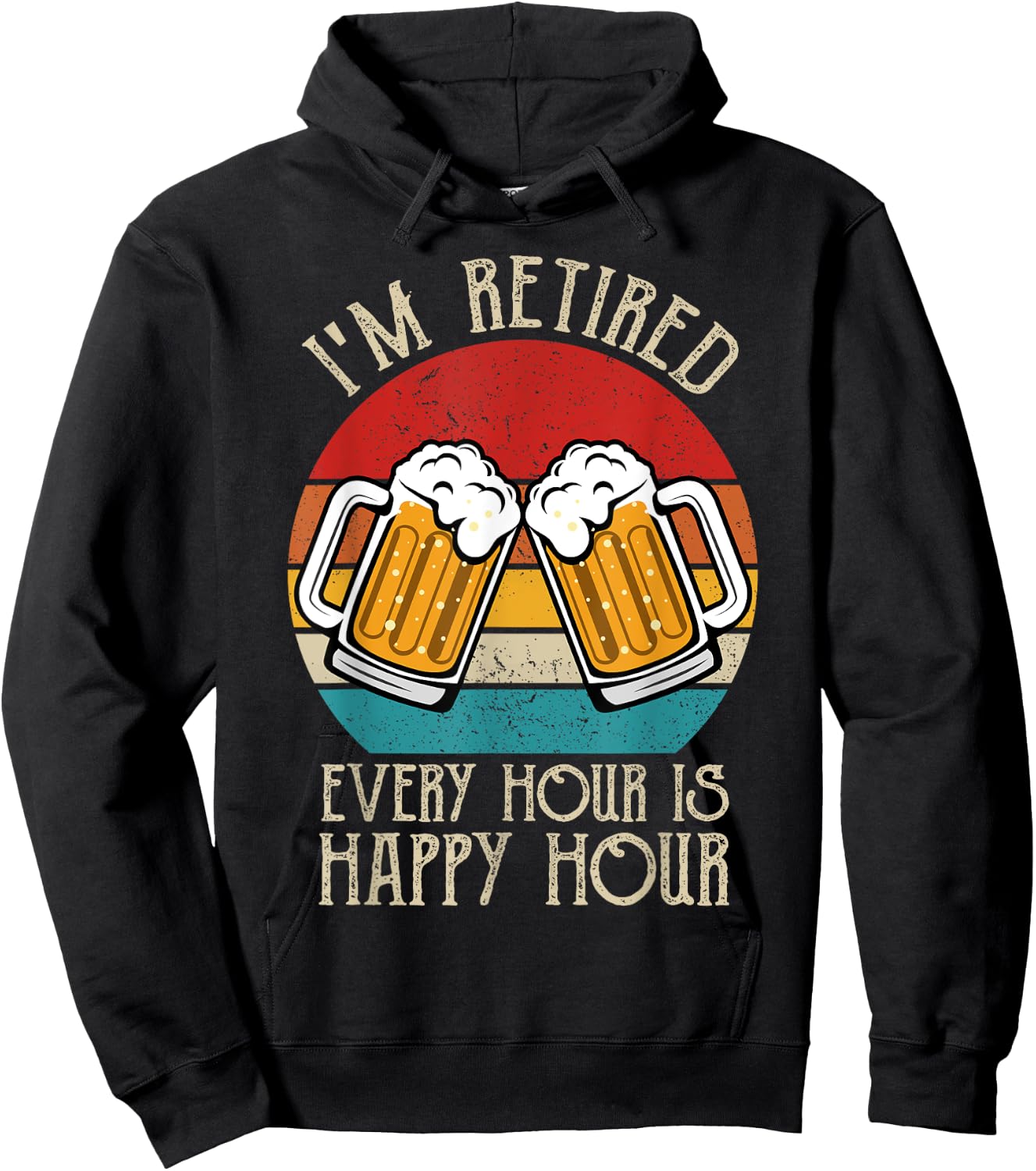 I'm Retired Every Hour Is Happy Hour beer retirement vintage Hoodie - Hoodie | Black