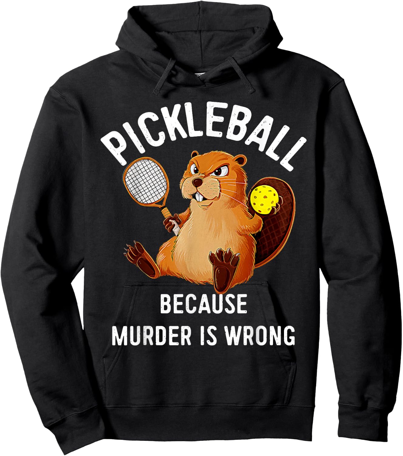 Pickleball Because Murder Is Wrong Beaver Plays Pickleball Hoodie - Hoodie | Black