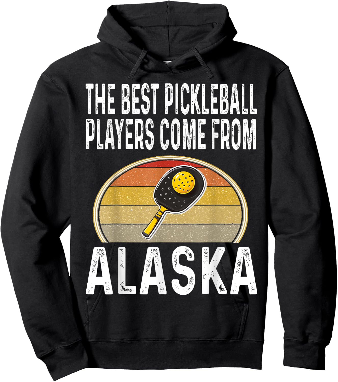 Funny The Best Pickleball Players Come From Alaska Legend Hoodie - Hoodie | Black