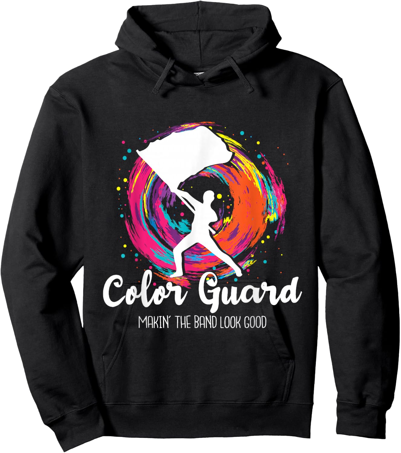 Color Guard Makin' The Band Look Good - Marching Band Lover Hoodie - Hoodie | Black