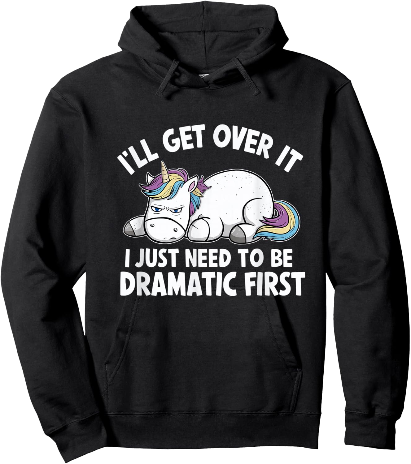 Ill Get Over It I Just Need To Be Dramatic First Hoodie - Hoodie | Black