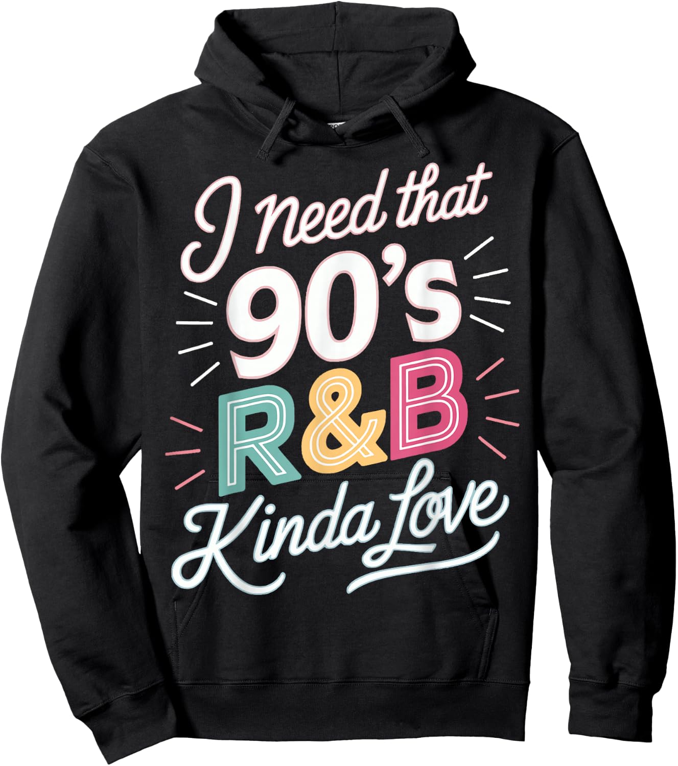 I Need That 90's R&B Kinda Love Hoodie - Hoodie | Black