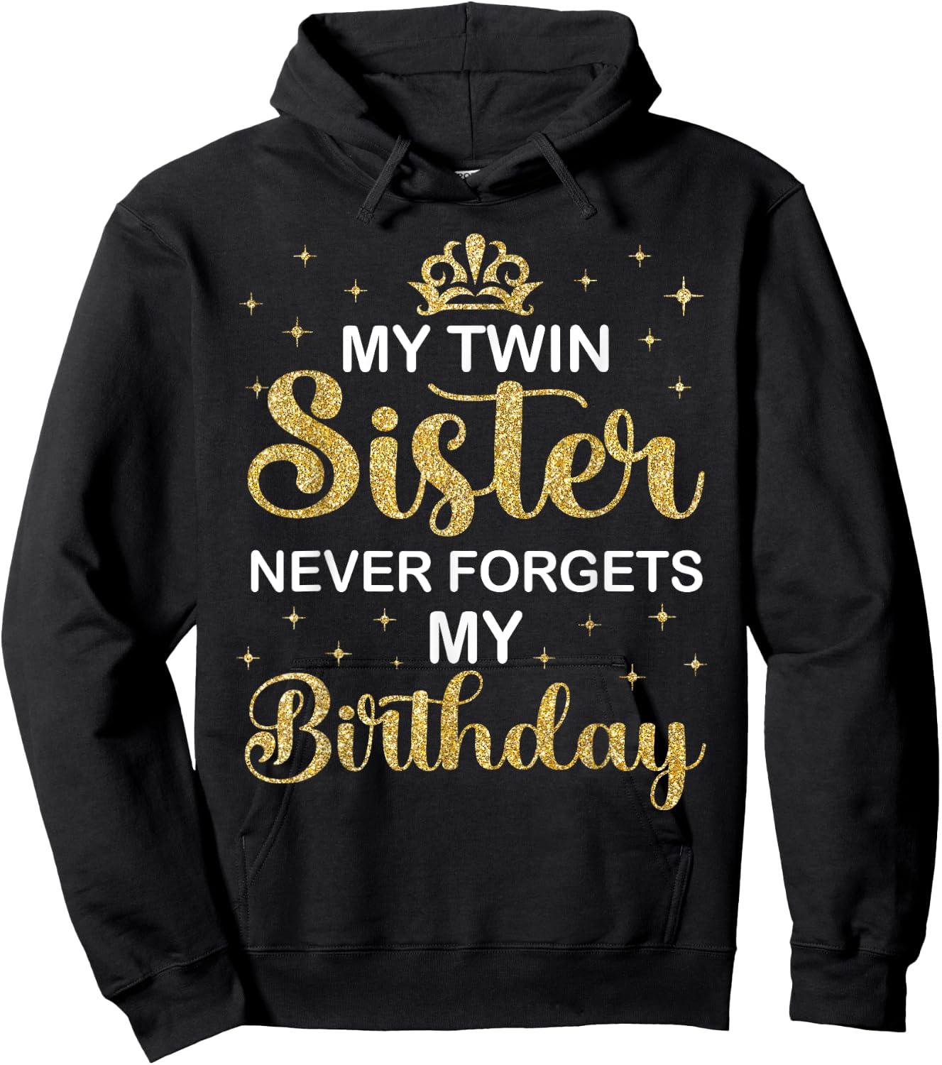 My Twin Sister Never Forgets My Birthday Funny Twin Party Hoodie - Hoodie | Black