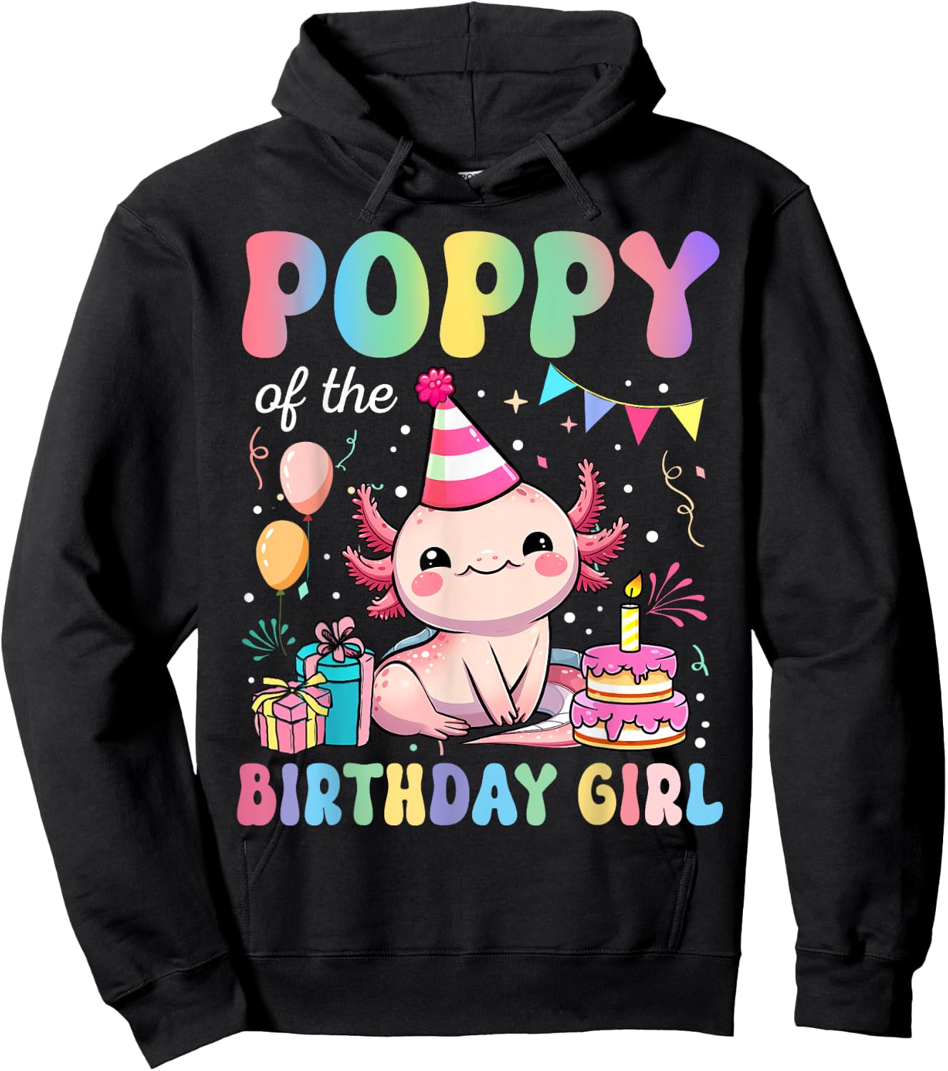 Poppy Of The Birthday Girl Axolotl Bday Party Family Hoodie - Hoodie | Black