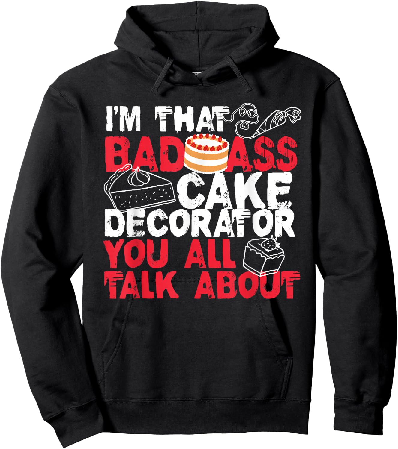 I'm That Badass Cake Decorator Baker Hoodie - Hoodie | Black