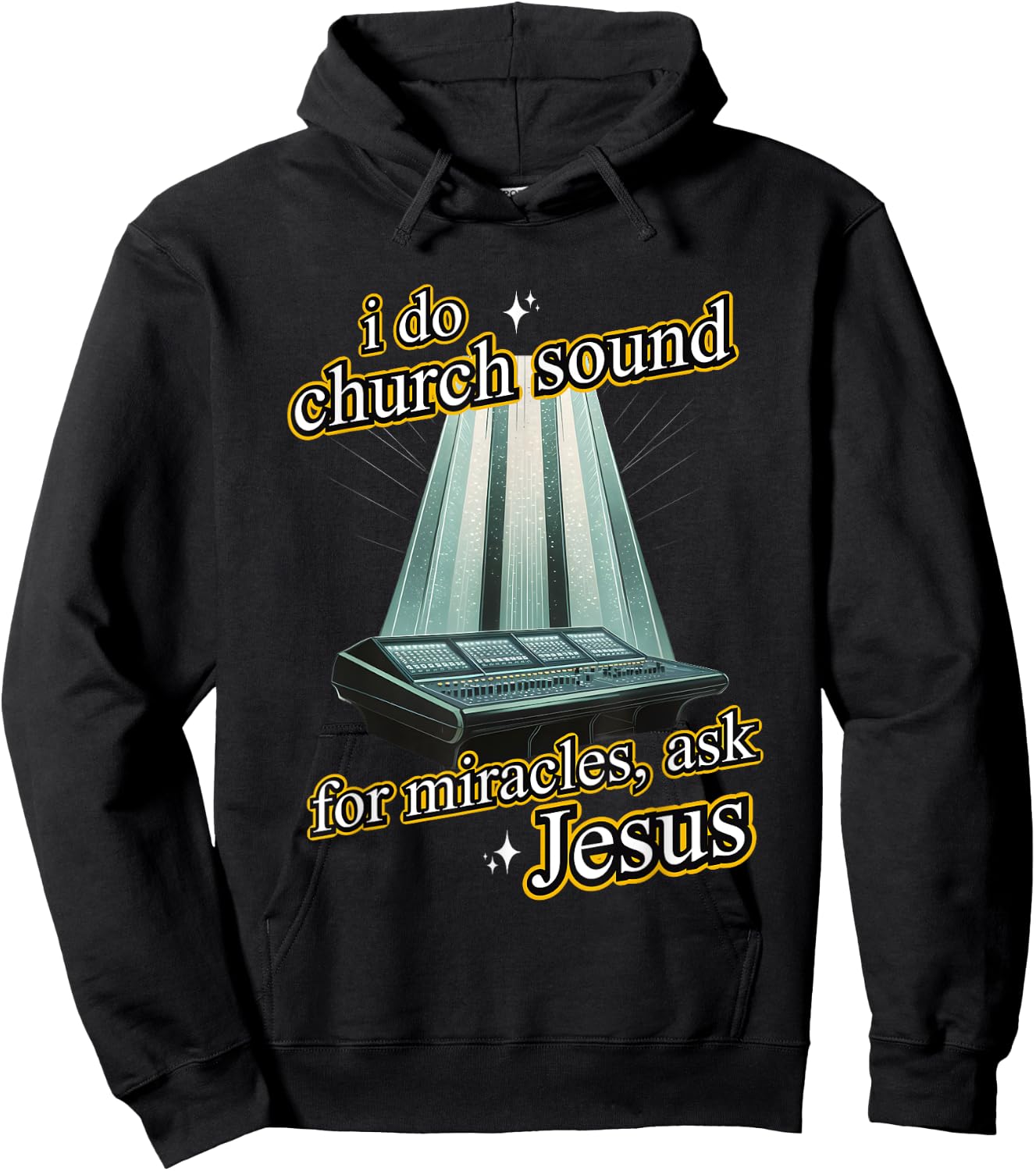 I Do Church Sound For Miracles Ask Jesus Audio Tech Meme Hoodie - Hoodie | Black