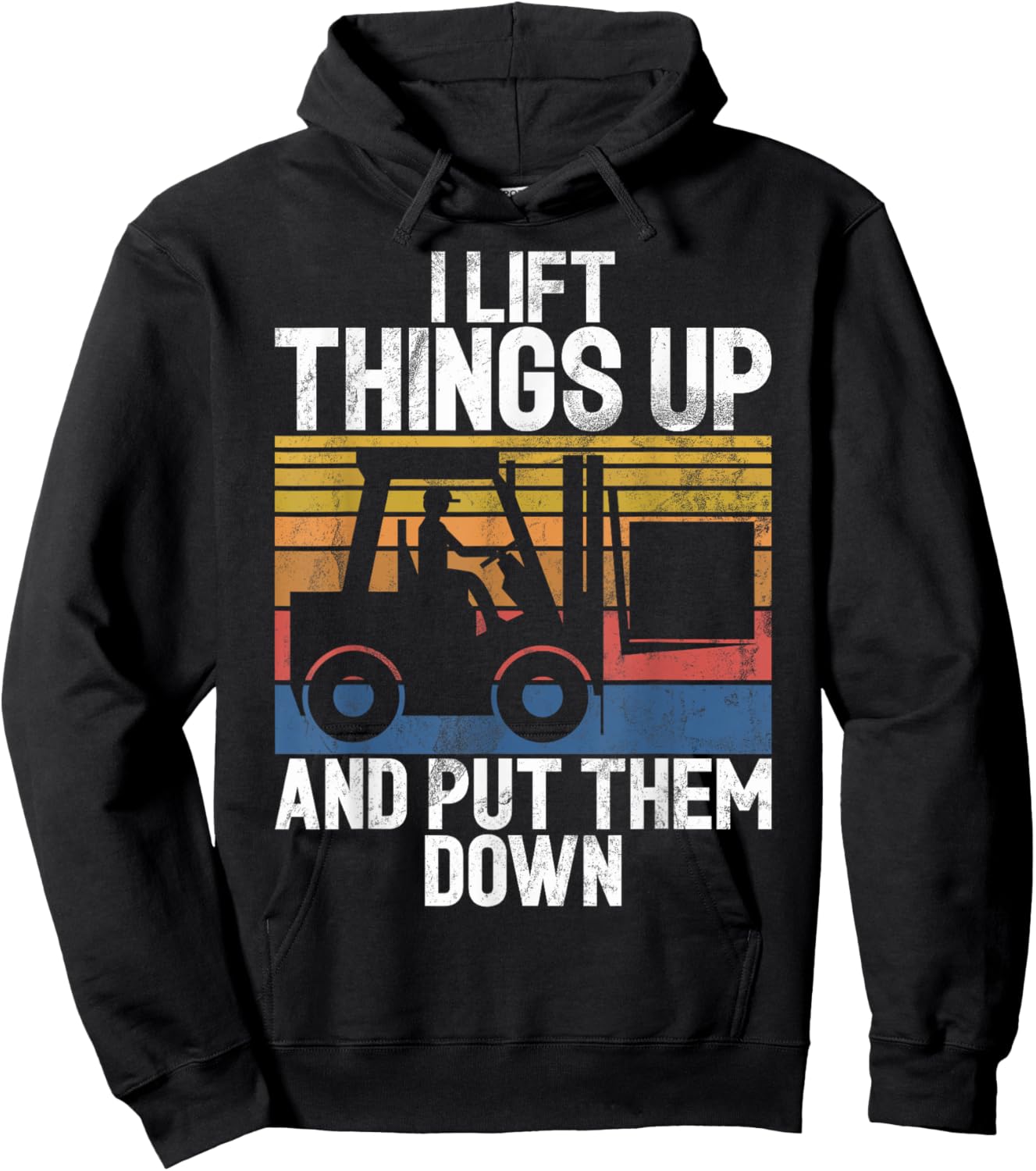 I lift Things up and put them down Forklift Hoodie - Hoodie | Black