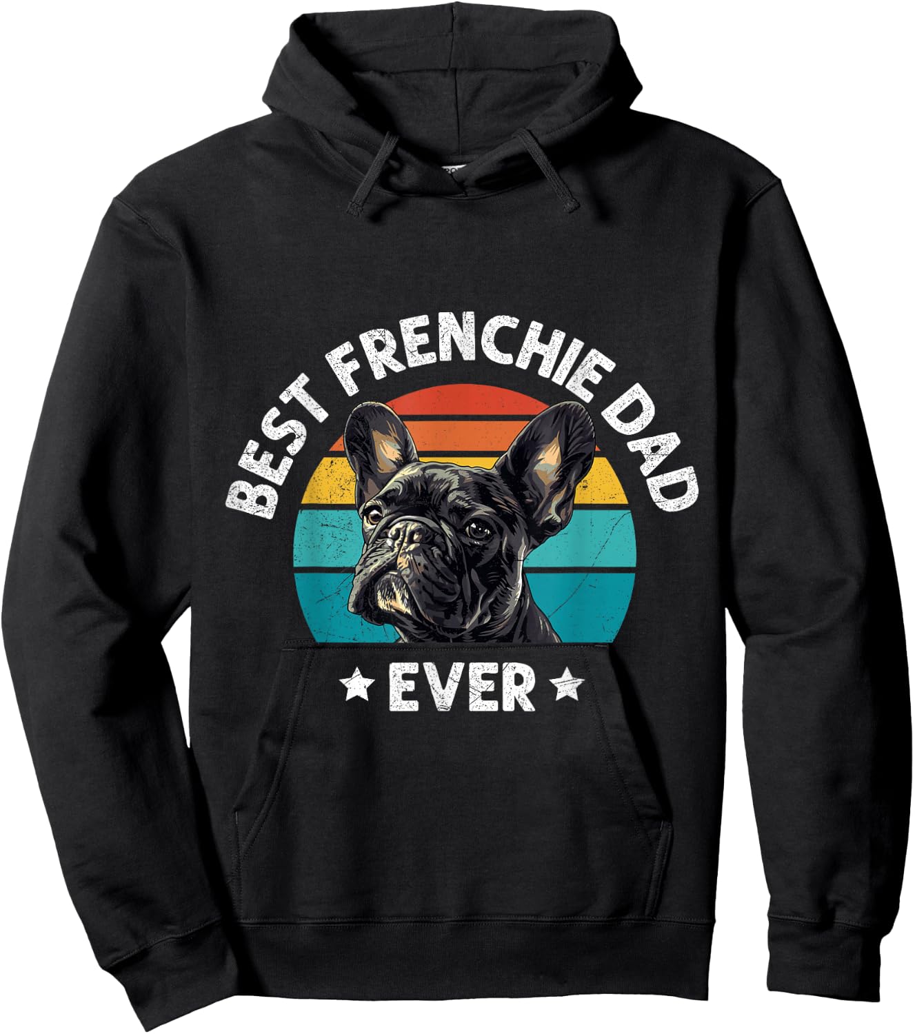 French Bulldog Best Frenchie Dad Ever Men French Bulldogs Hoodie - Hoodie | Black