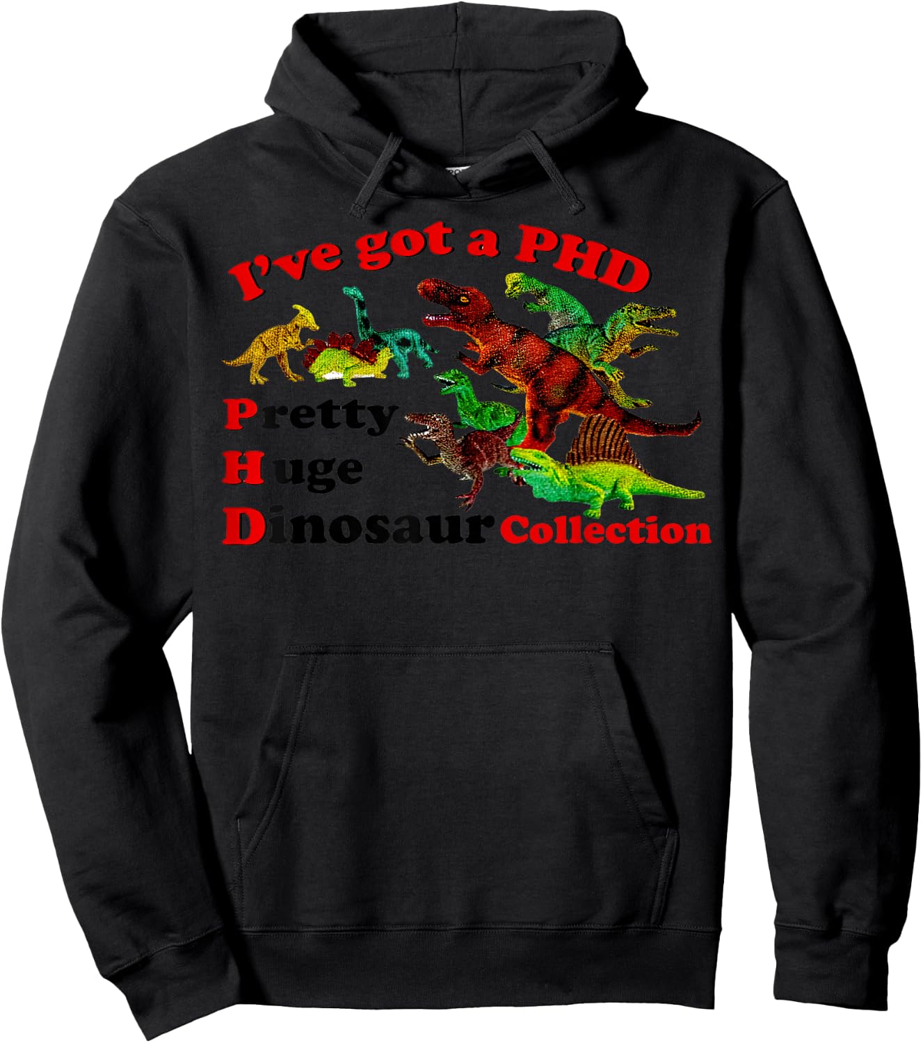 I’ve Got A Phd Pretty Huge Dinosaur Collection Hoodie - Hoodie | Black