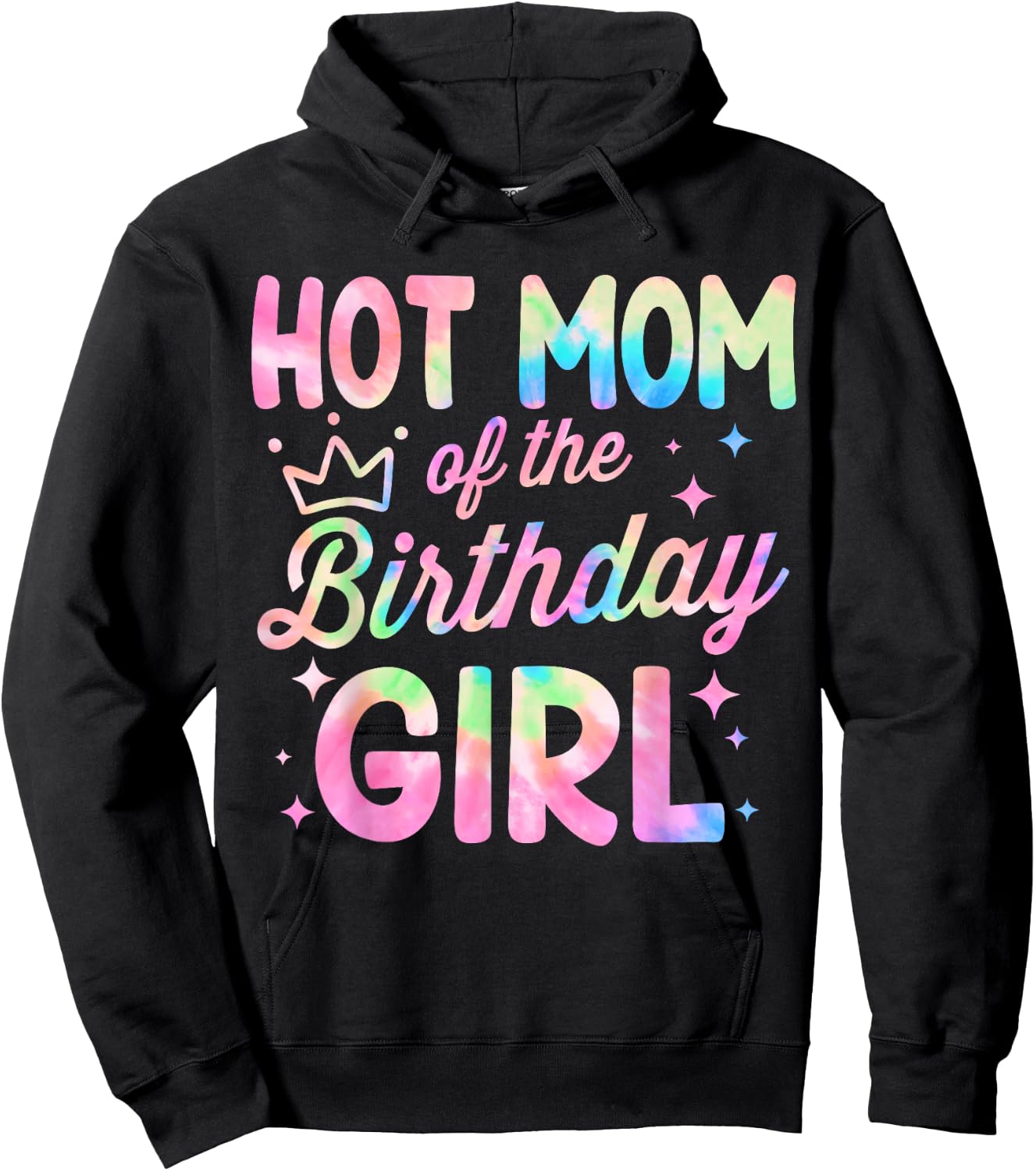 Hot Mom Of The Birthday Girl Tie Dye Bday Party Hoodie - Hoodie | Black