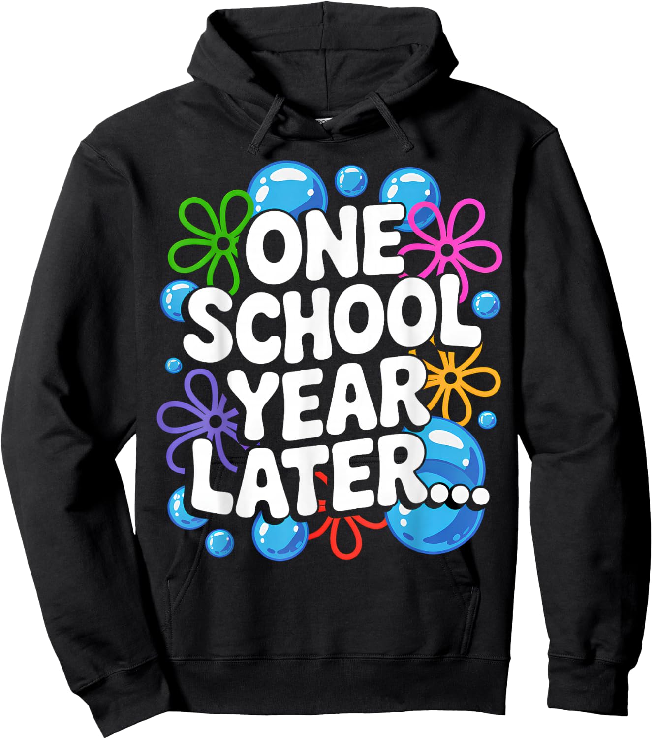 One School Year Later School End Year Funny for Kids Hoodie - Hoodie | Black