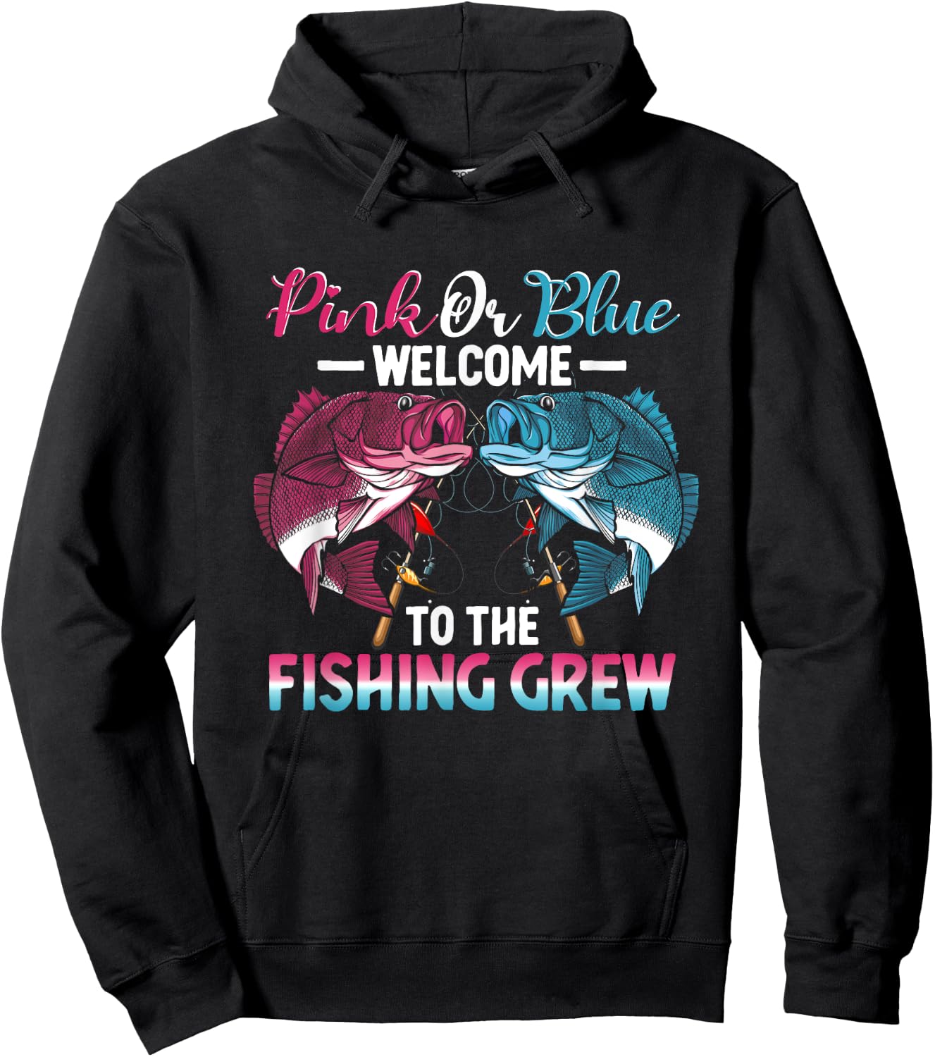 Gender Reveal Pink Or Blue Welcome To The Fishing Crew Hoodie - Hoodie | Black