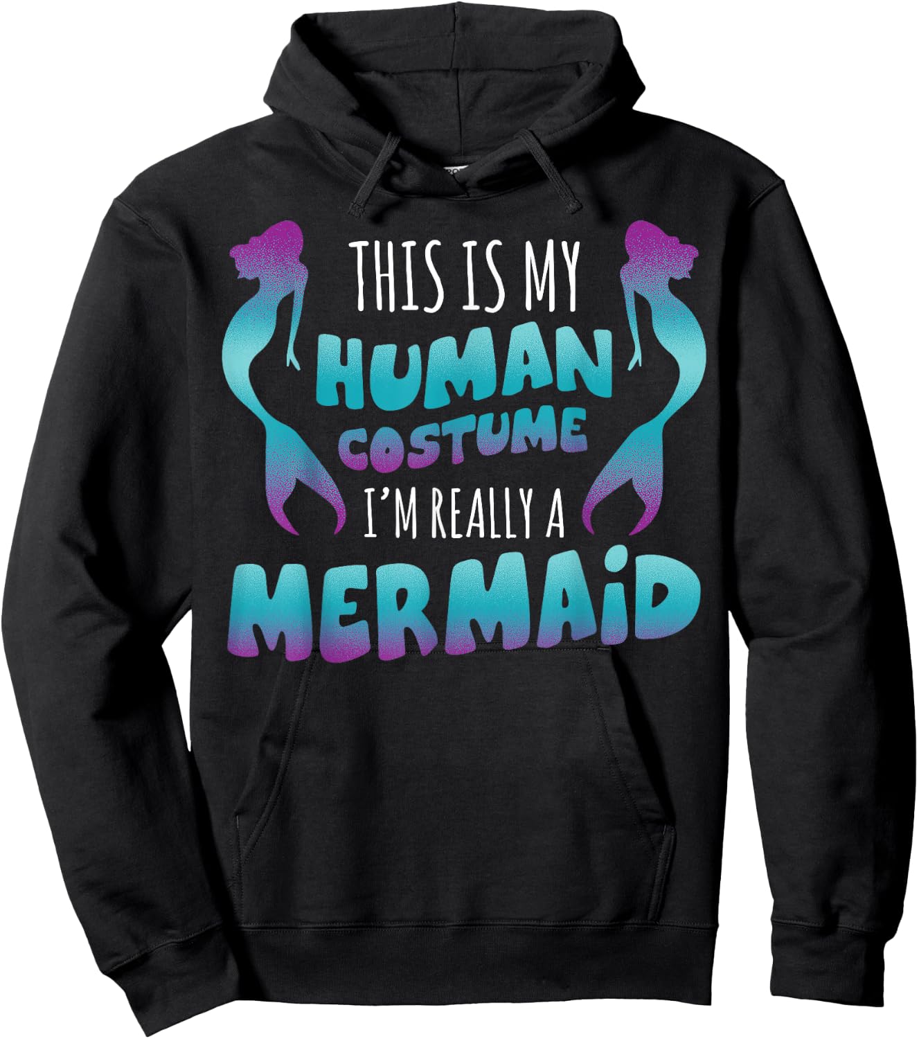 Halloween This is My Human Costume I'm Really A Mermaid Hoodie - Hoodie | Black