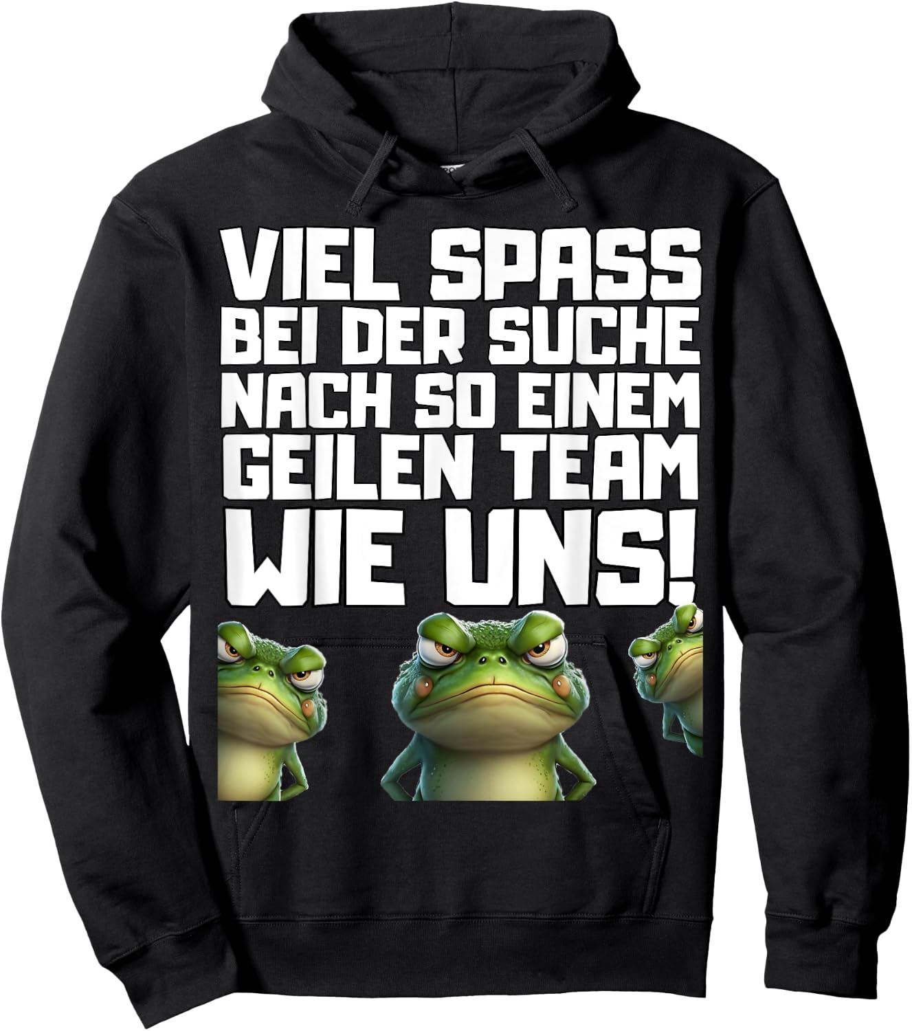 with German Text "Viel Spass bei der Suche nach so einem Geilen Team wie un!", black Hoodie - Hoodie | Black