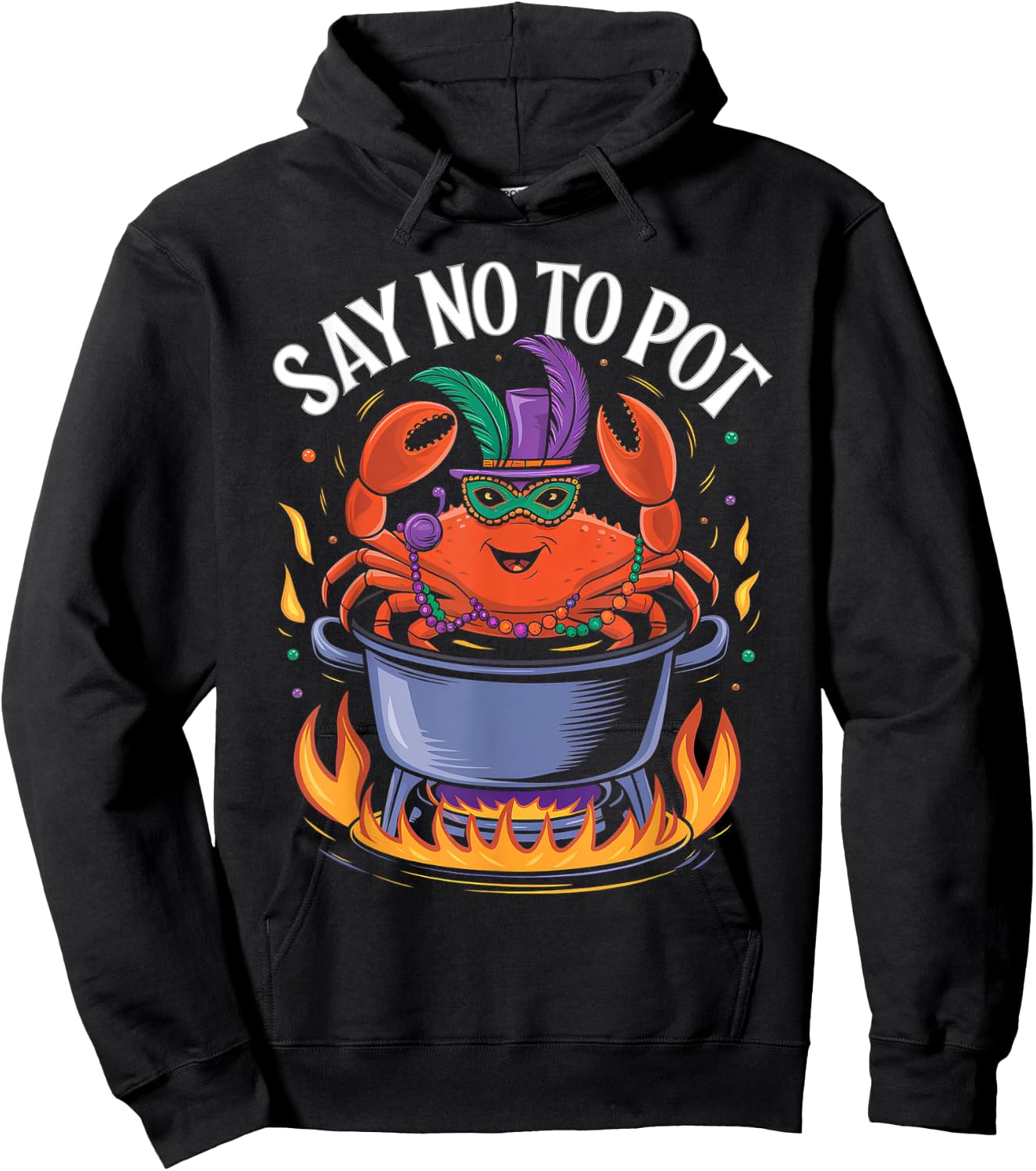 Say No to Pot Crab Boil Lobster Festival Mardi Gras Hoodie - Hoodie | Black